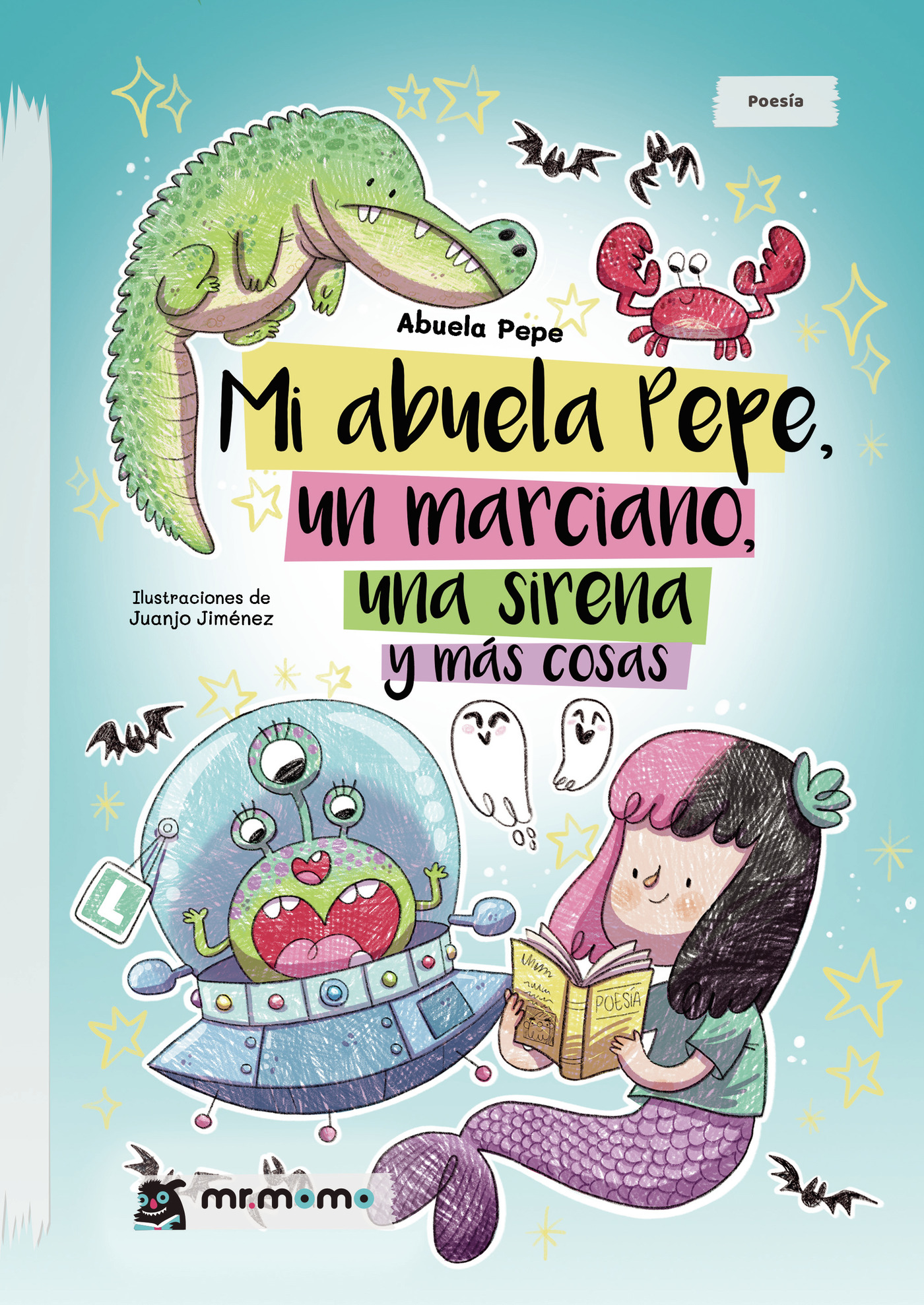 Portada de Mi abuela Pepe, un marciano, una sirena y más cosas