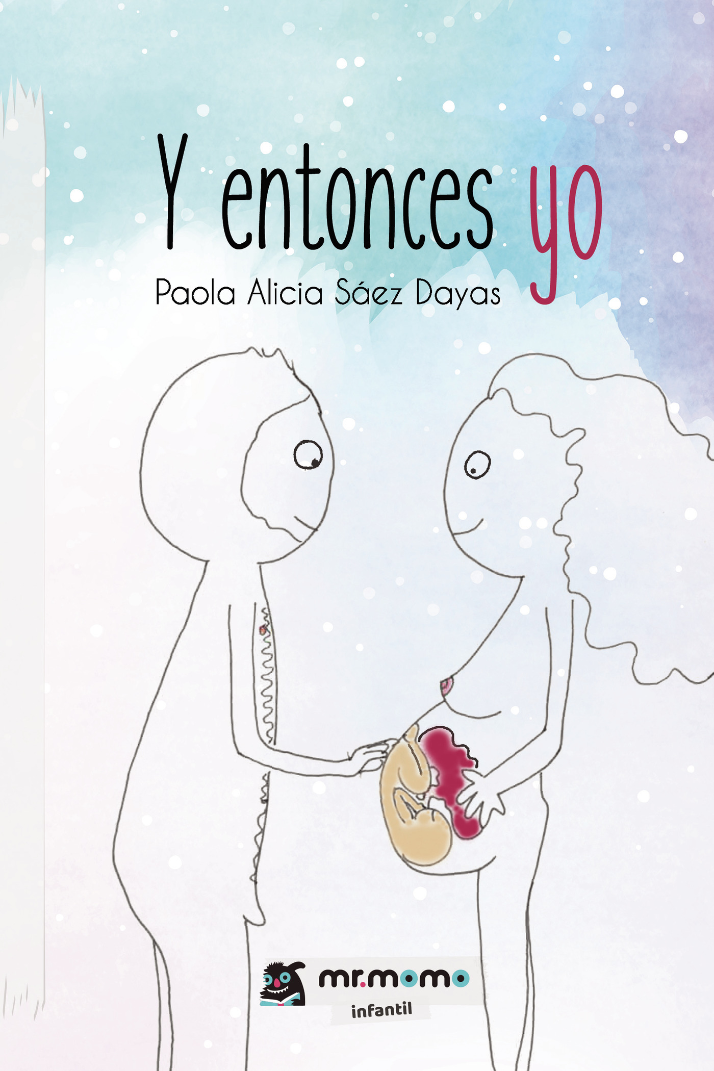 Portada de Y entonces yo · Paola Alicia Sáez Dayas