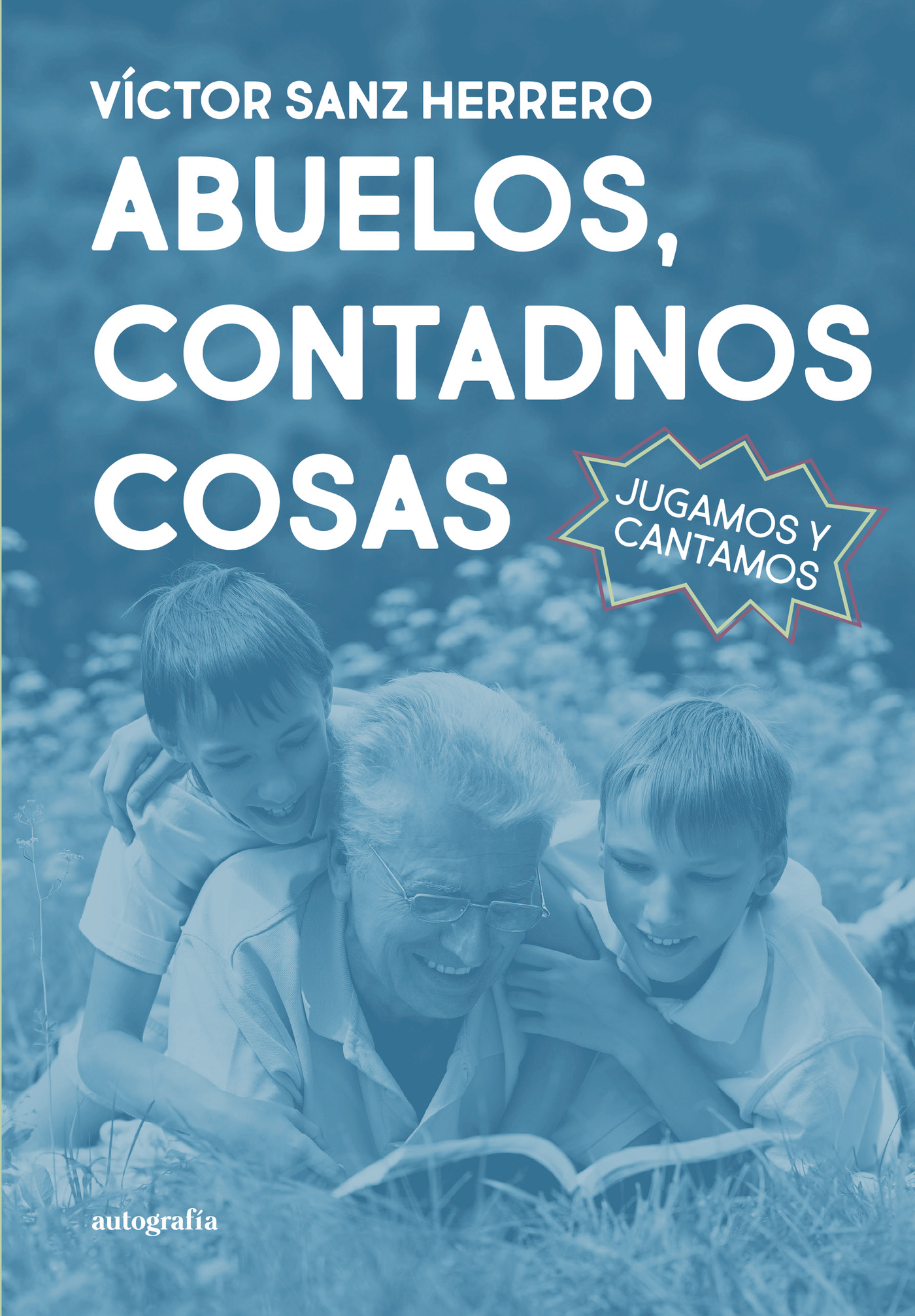 Portada de Abuelos, contadnos cosas · Víctor Sanz Herrero