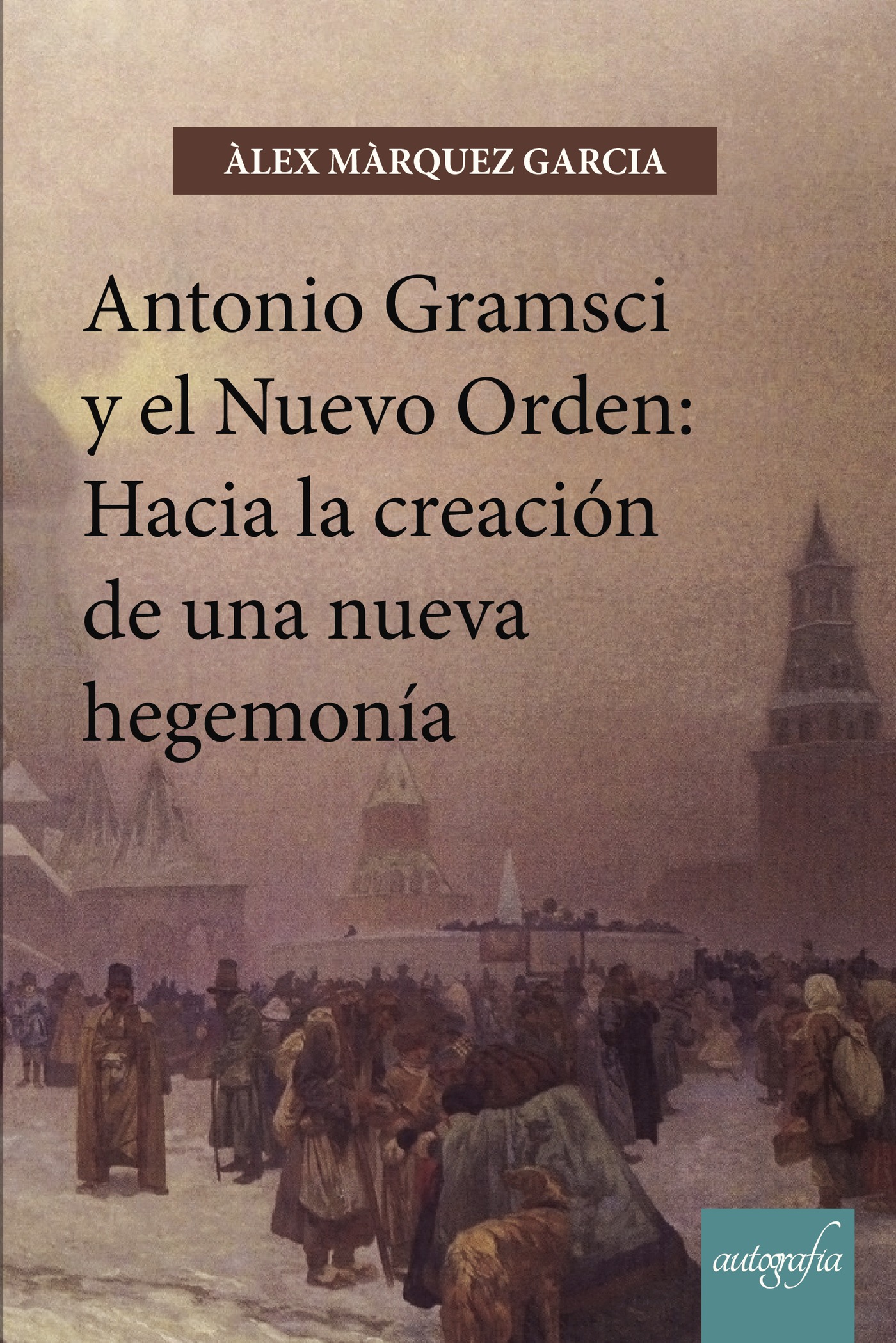 Portada de Antonio Gramsci y el nuevo orden: Hacia la creación de una nueva hegemonía