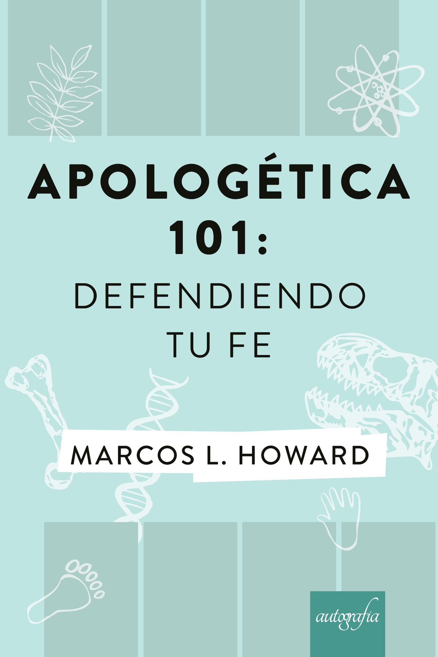 Portada de Apologética 101: Defendiendo tu Fe
