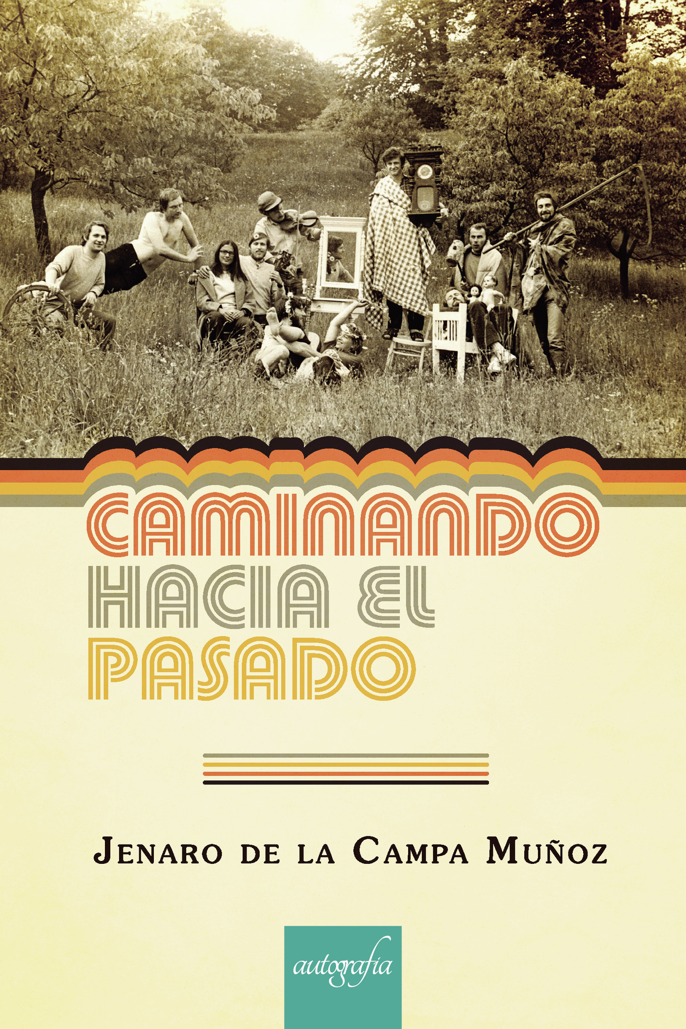 Portada de Caminando hacia el pasado · Jenaro De la Campa Muñóz