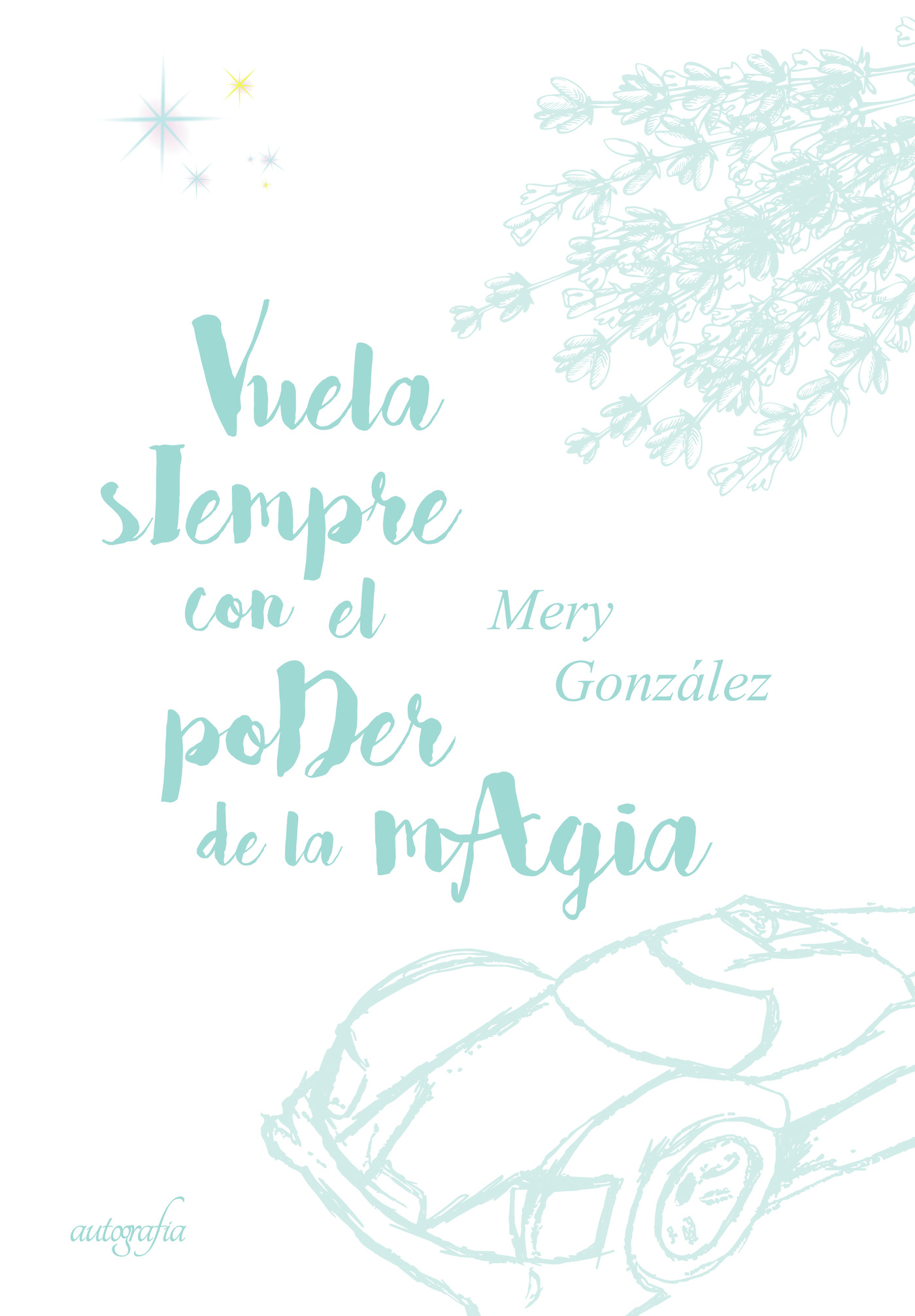 Portada de Vuela siempre con el poder de la mágia · Mery González