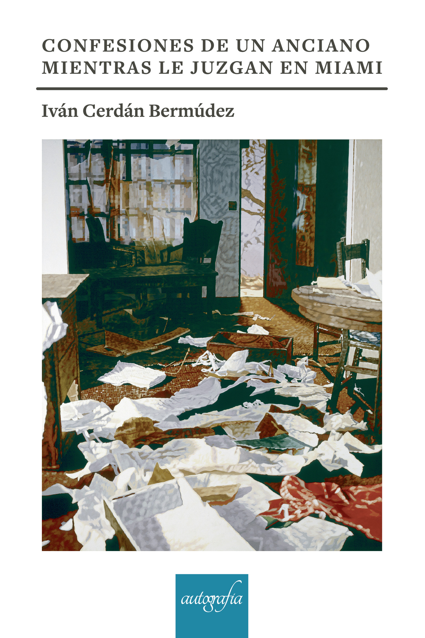Portada de Confesiones de un anciano mientras le juzgan en Miami · Iván Cerdán Bermúdez