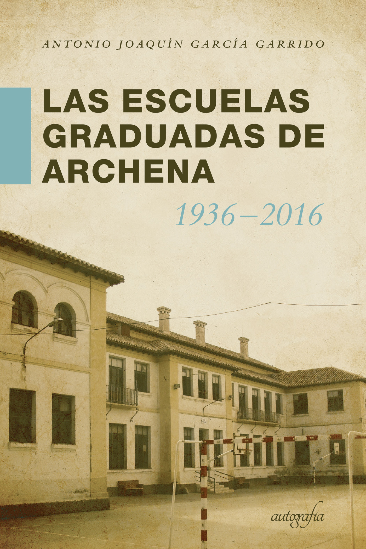 Portada de Las Escuelas Graduadas en Archena 1936-2016