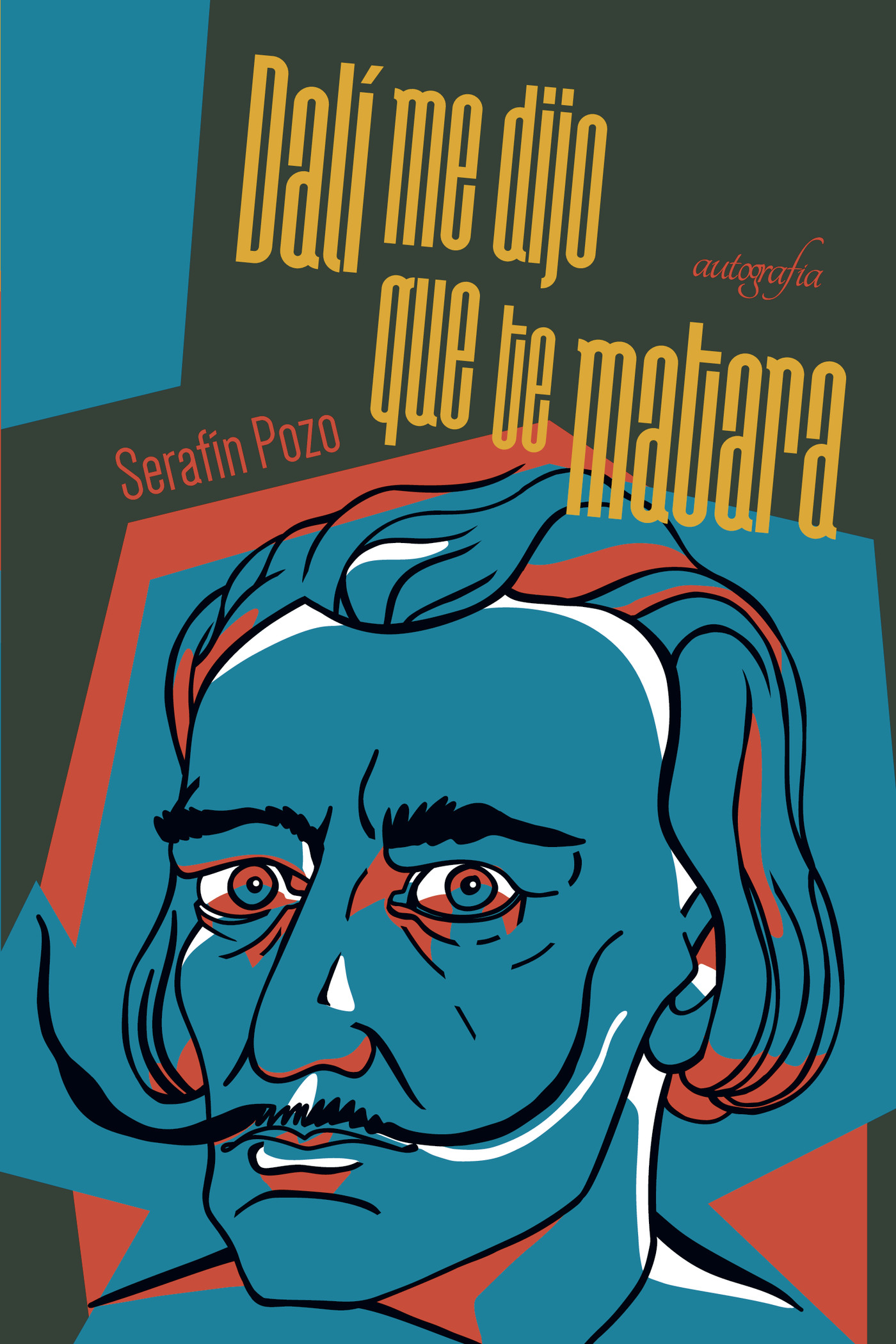 Portada de Dalí me dijo que te matara · Serafín Pozo