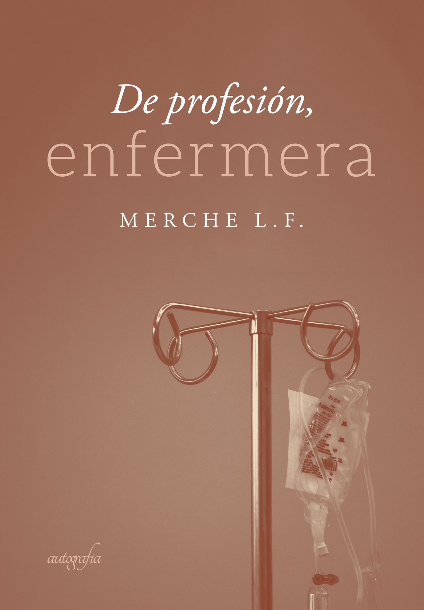 Portada de De profesión enfermera · Merche L. F.