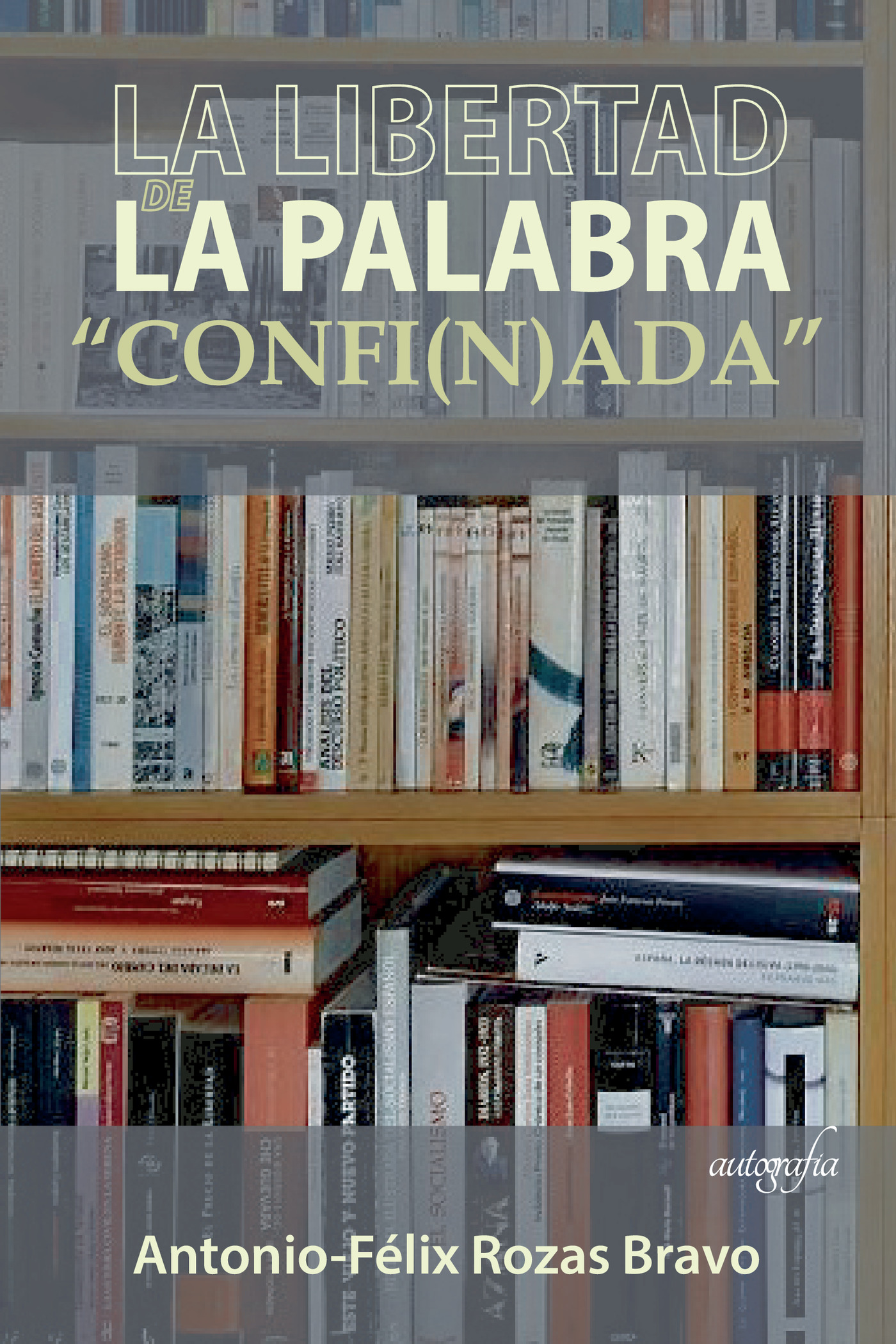 Portada de La libertad de la palabra confi(n)ada