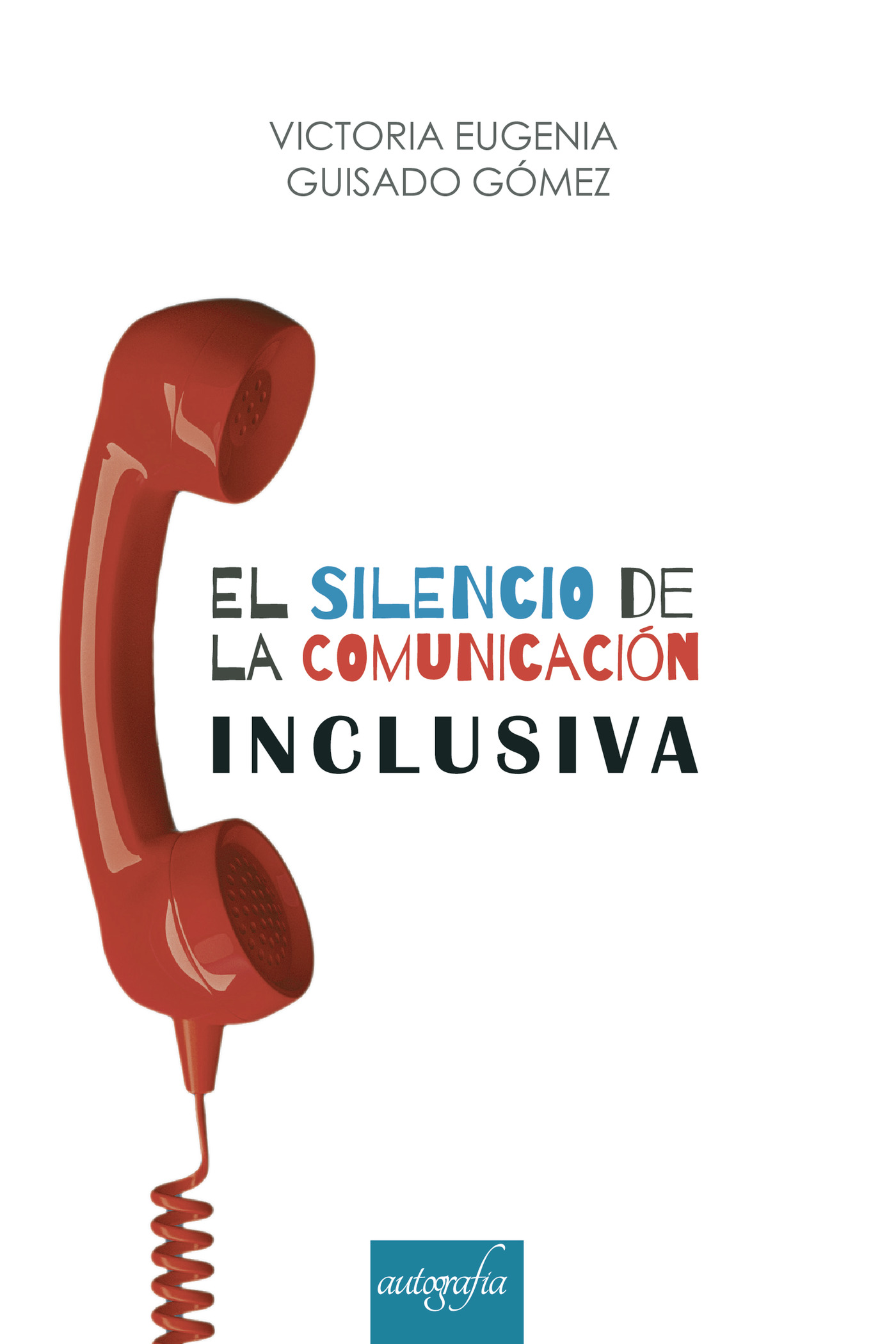 Portada de El Silencio de la Comunicación Inclusiva · Victoria Eugenia Guisado Gómez