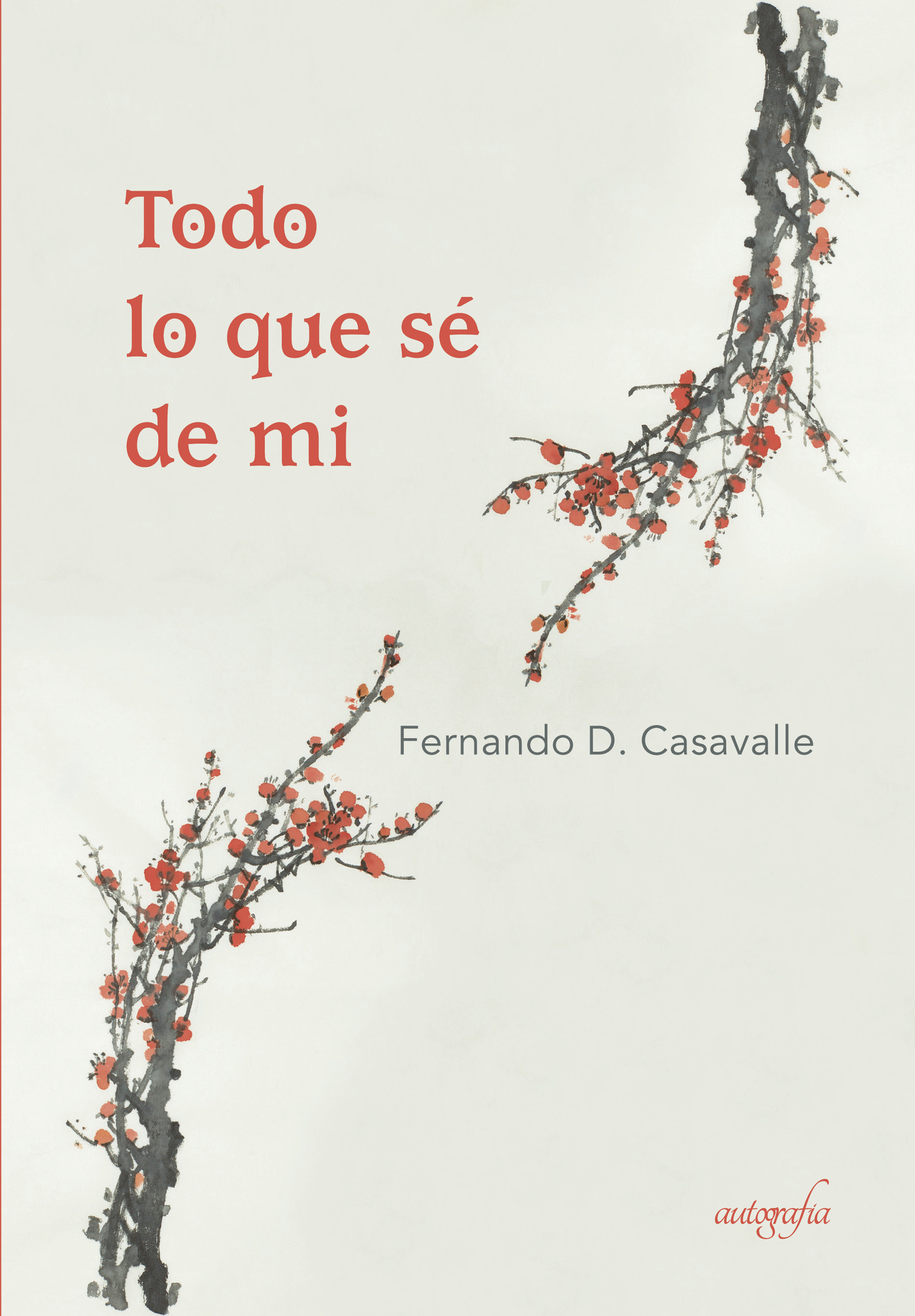 Portada de Todo lo que sé de mi · Fernando D. Casavalle