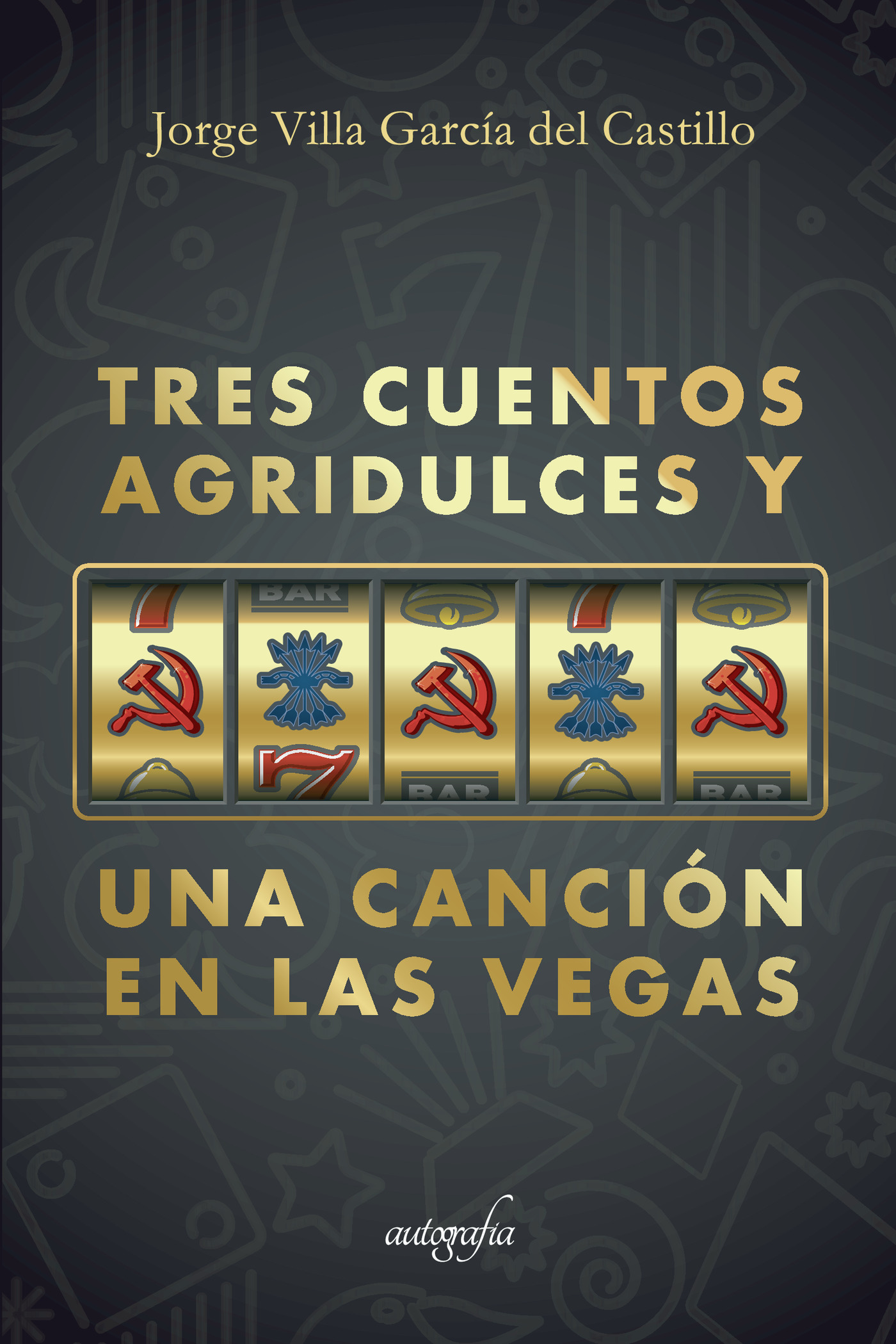 Portada de Tres cuentos agridulces y una canción en las vegas