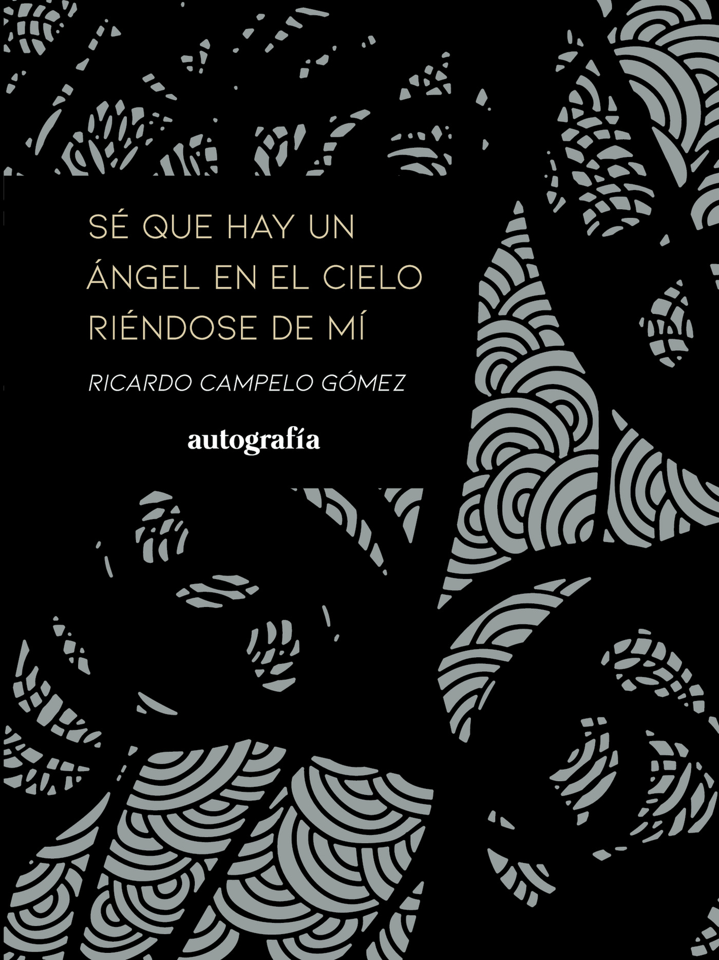 Portada de Sé que hay un ángel en el cielo riéndose de mí