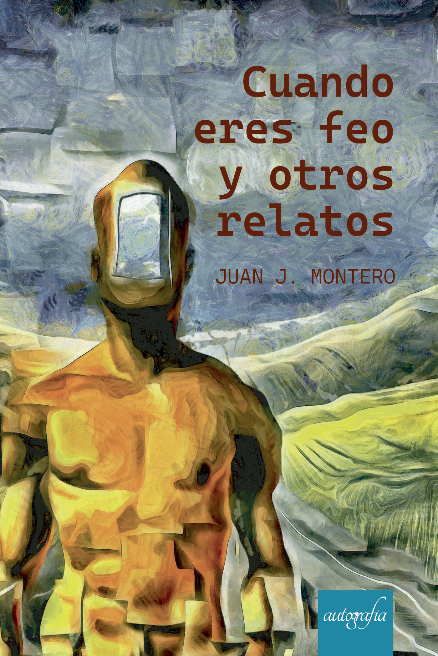 Portada de Cuando eres feo y otros relatos · Juan José Montero