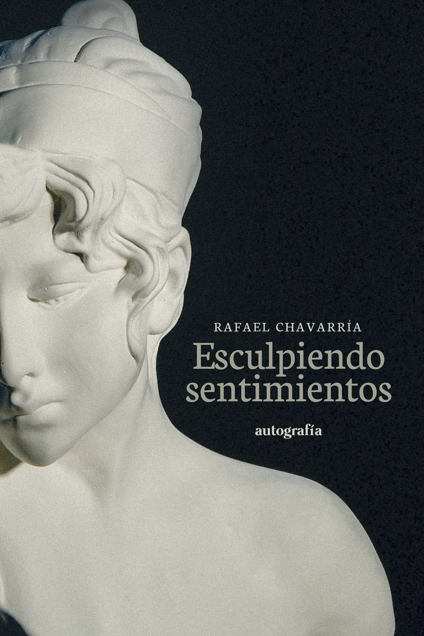 Portada de Esculpiendo sentimientos · Rafael Chavarría