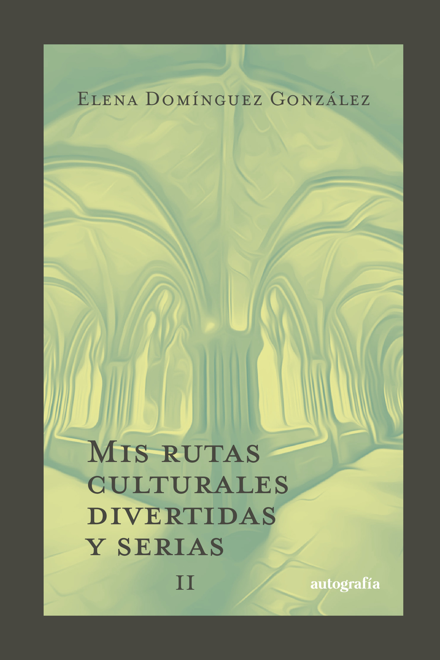 Portada de Mis rutas culturales divertidas y serias II · Elena Domínguez González