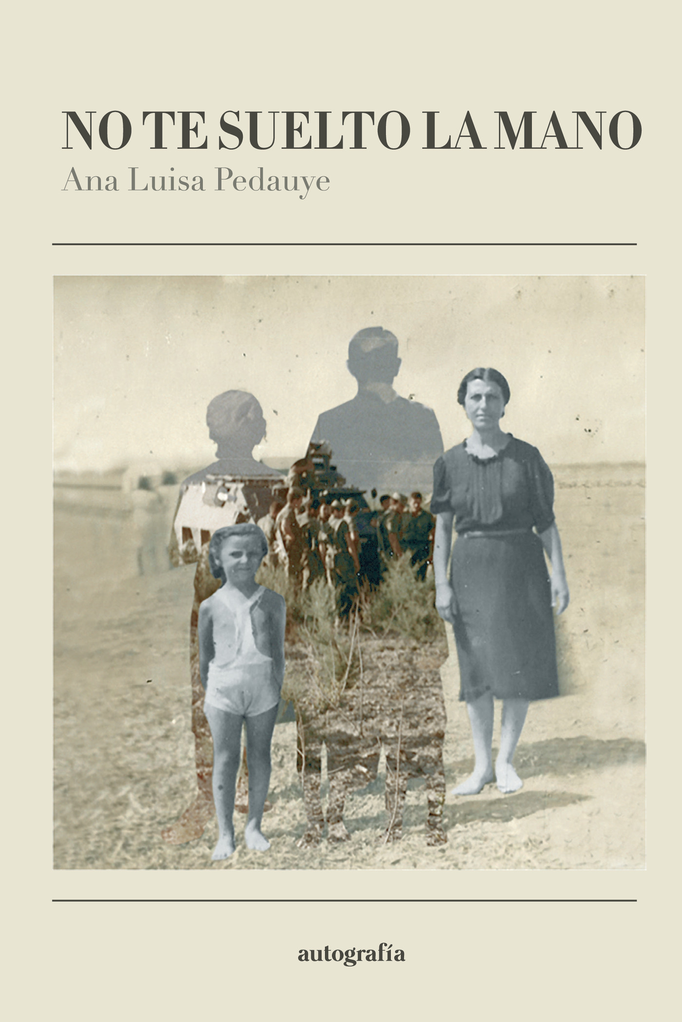 Portada de No te suelto la mano · Ana Luisa Pedauye