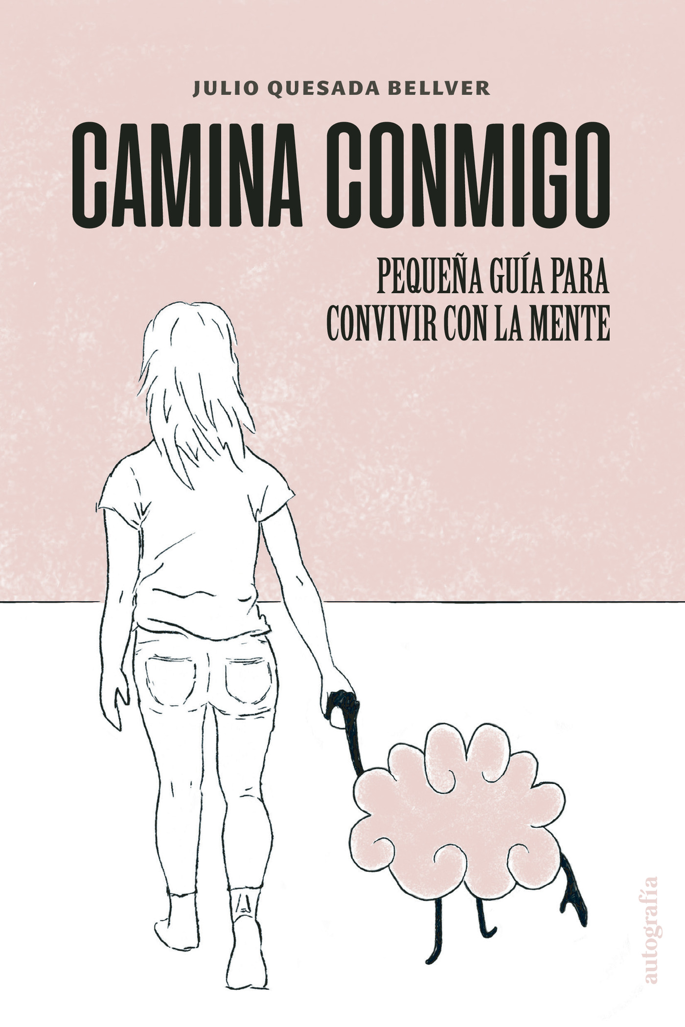 Portada de Camina conmigo, pequeña guía para convivir con la mente · Julio Quesada Bellver