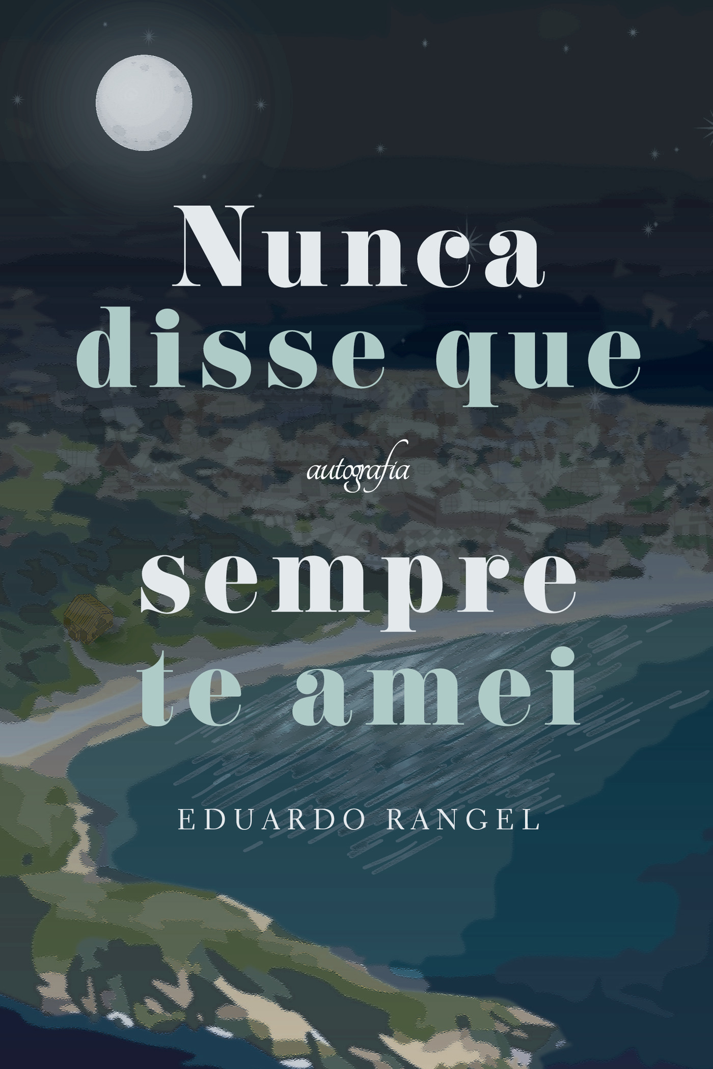 Portada de Nunca disse que sempre te amei · Eduardo Rangel
