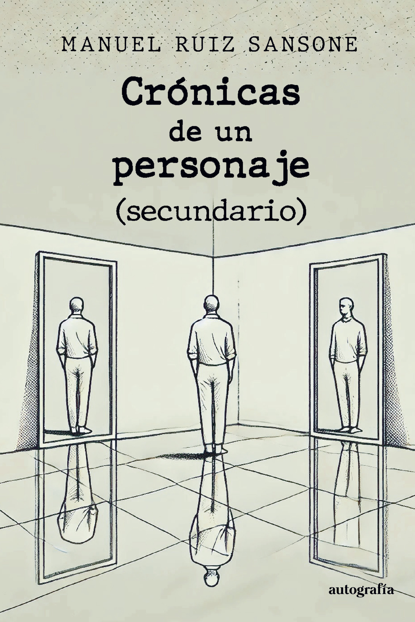 Portada de Crónicas de un personaje (secundario) · Manuel Ruiz Sanzone
