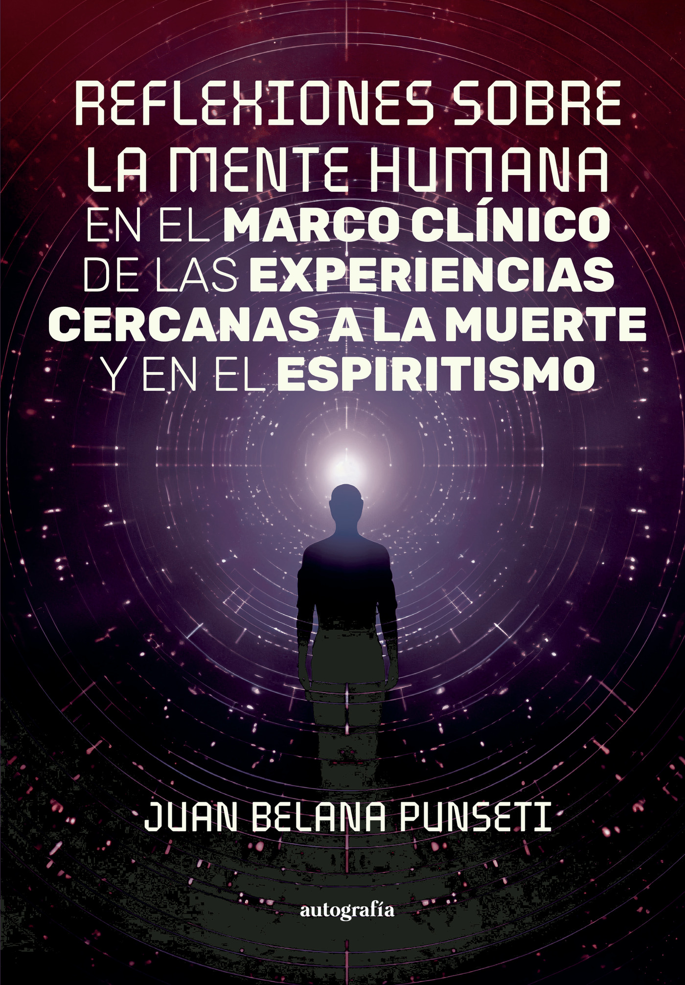 Portada de Reflexiones sobre la mente humana en el marco clínico de las experiencias cercanas a la muerte y en el espiritismo