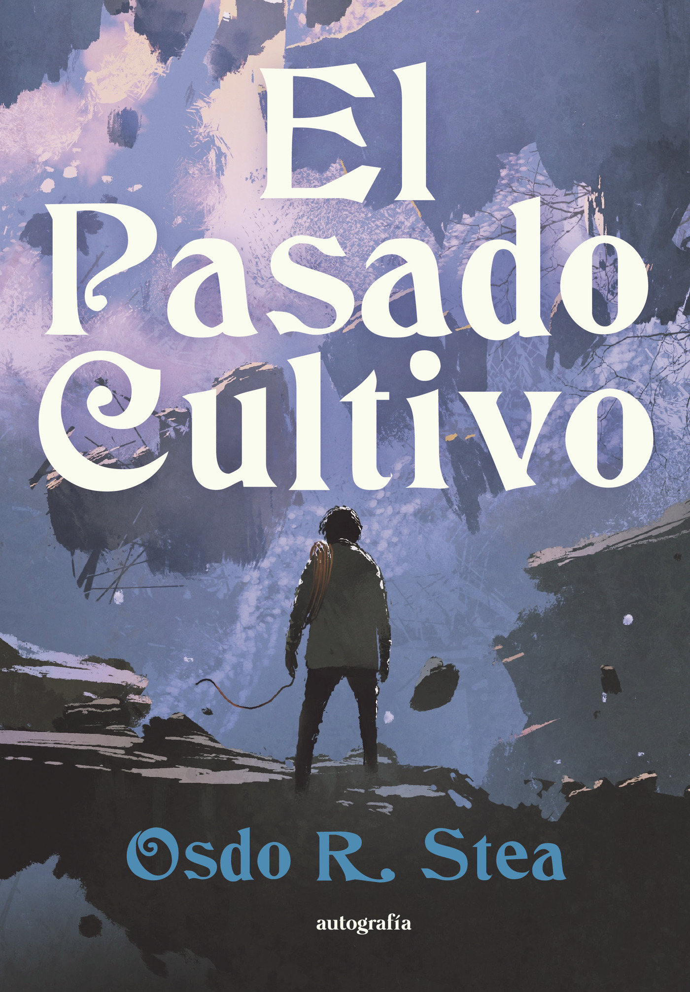 Portada de El pasado cultivo · Osdo R. Stea