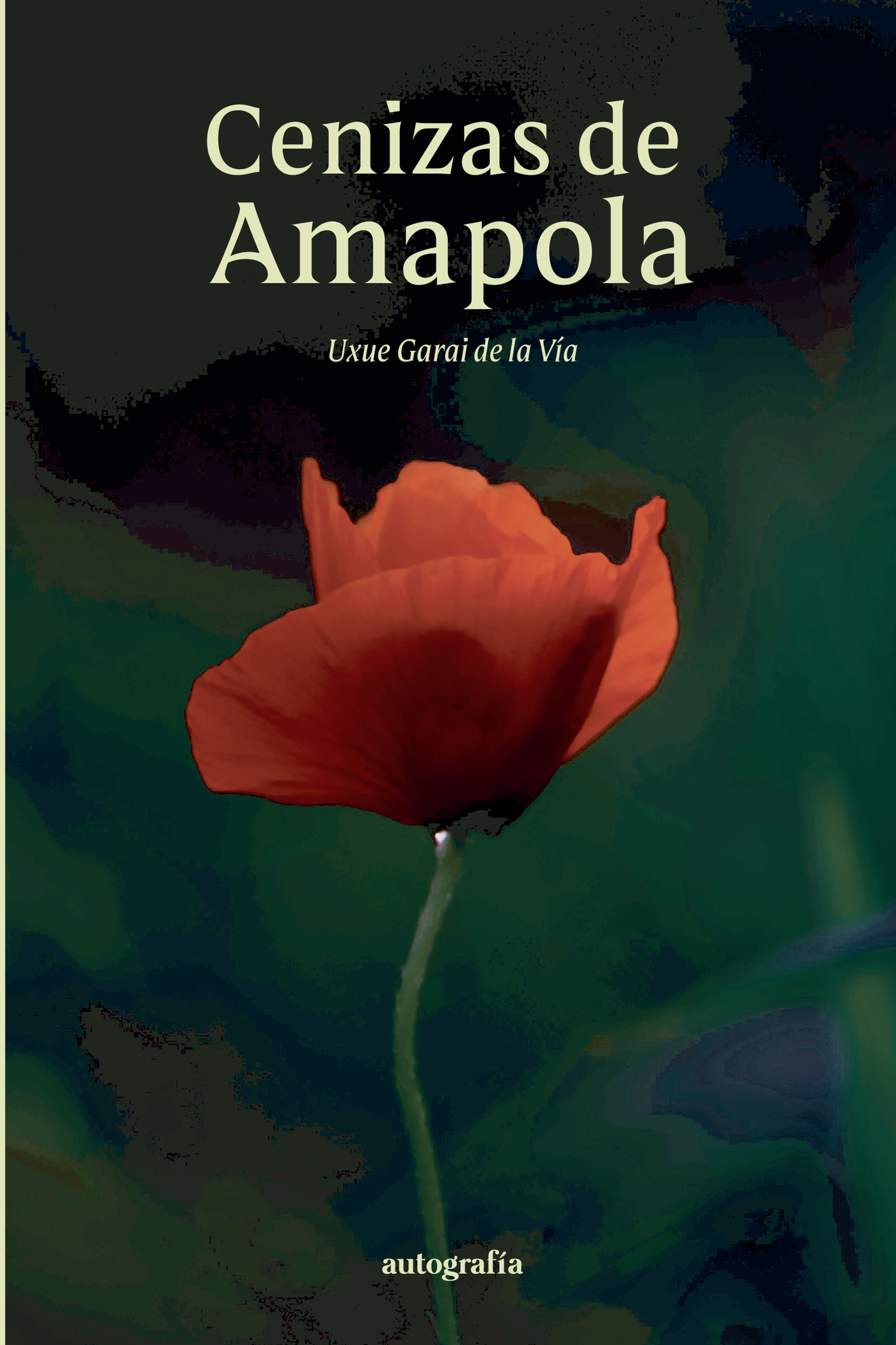 Portada de Cenizas de amapola · Uxue Garai de la Vía