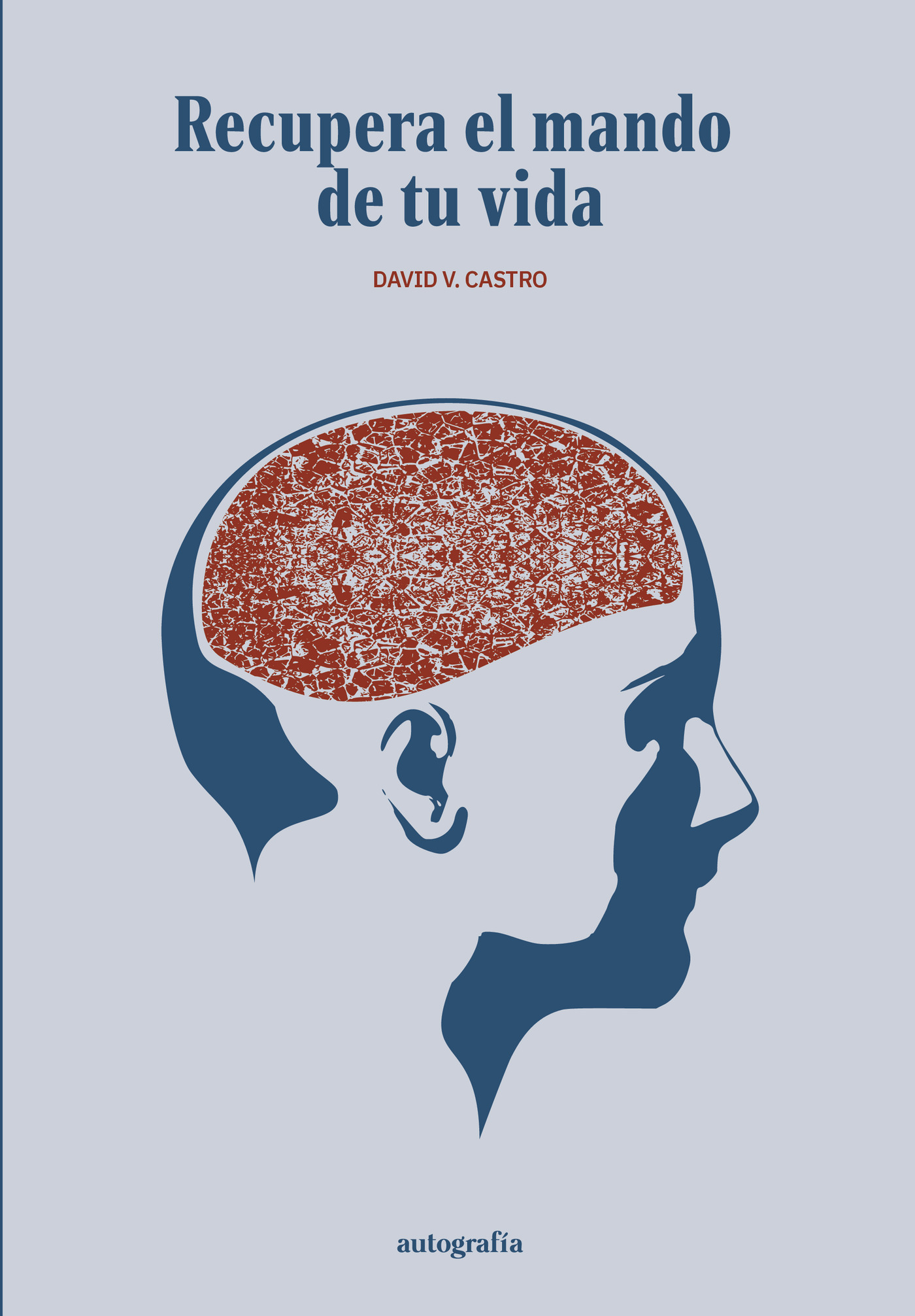 Portada de Recupera el mando de tu vida · David V. Castro