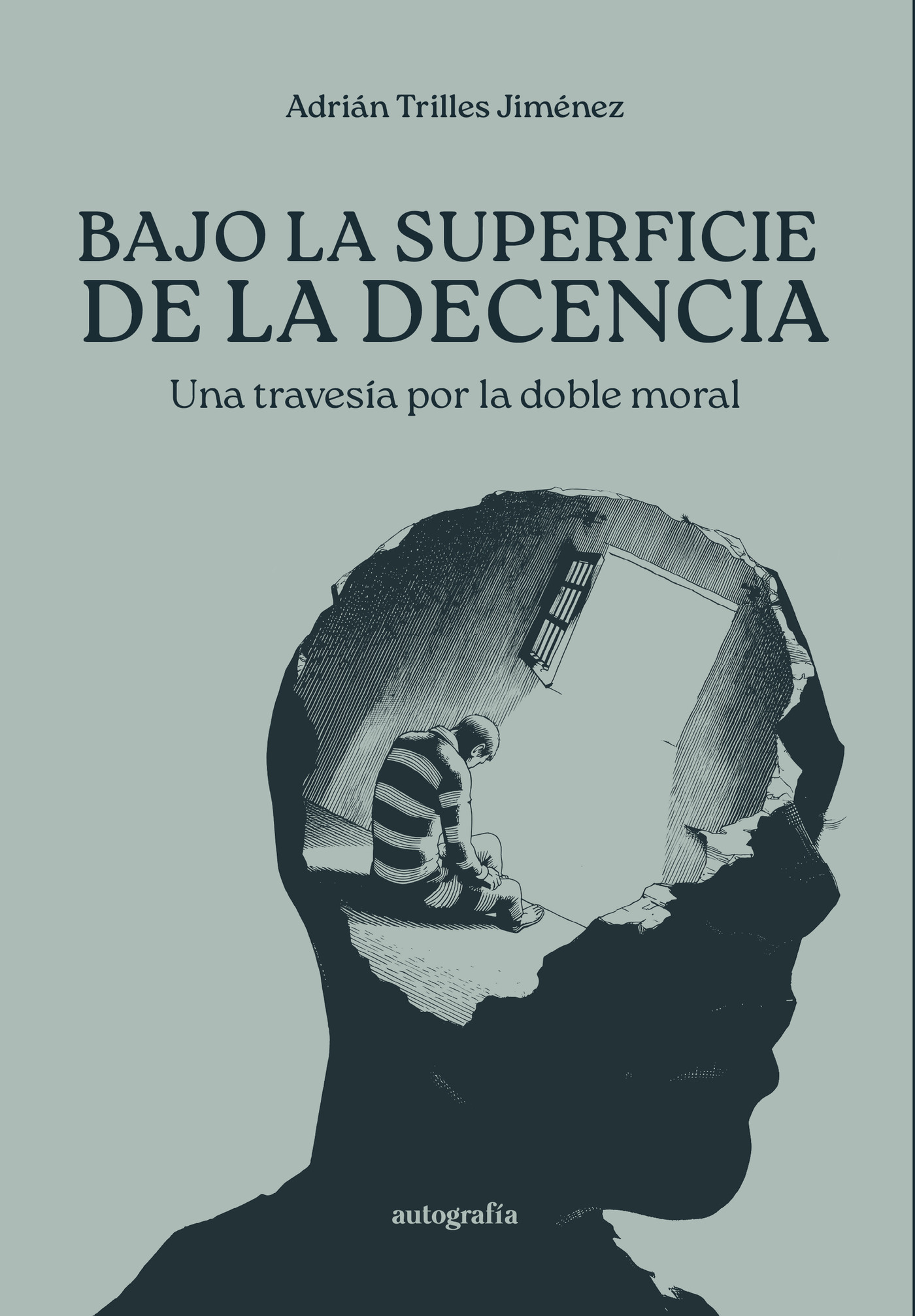 Portada de Bajo la superficie de la decencia · Adrián Trilles Jiménez