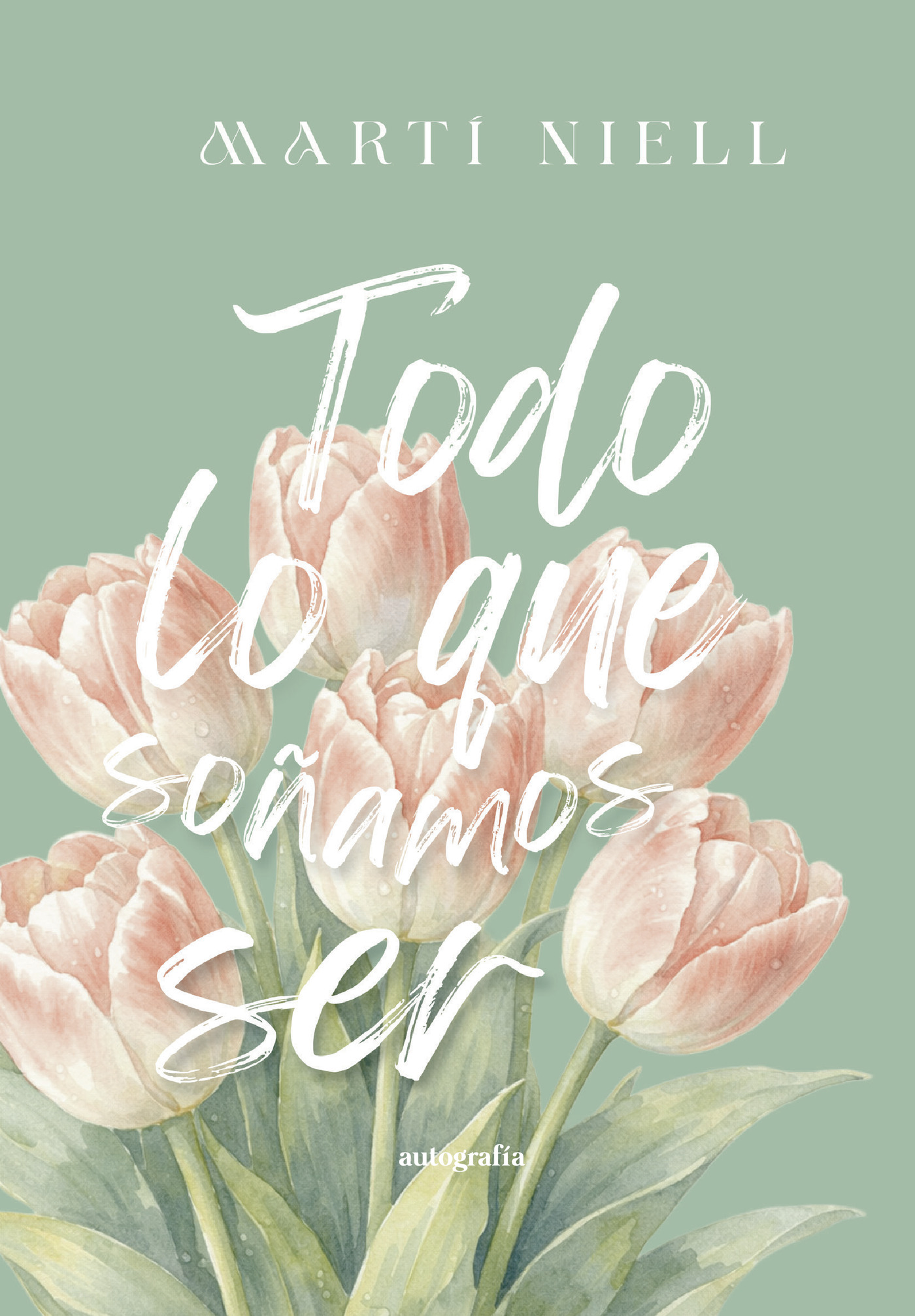 Portada de Todo lo que soñamos ser