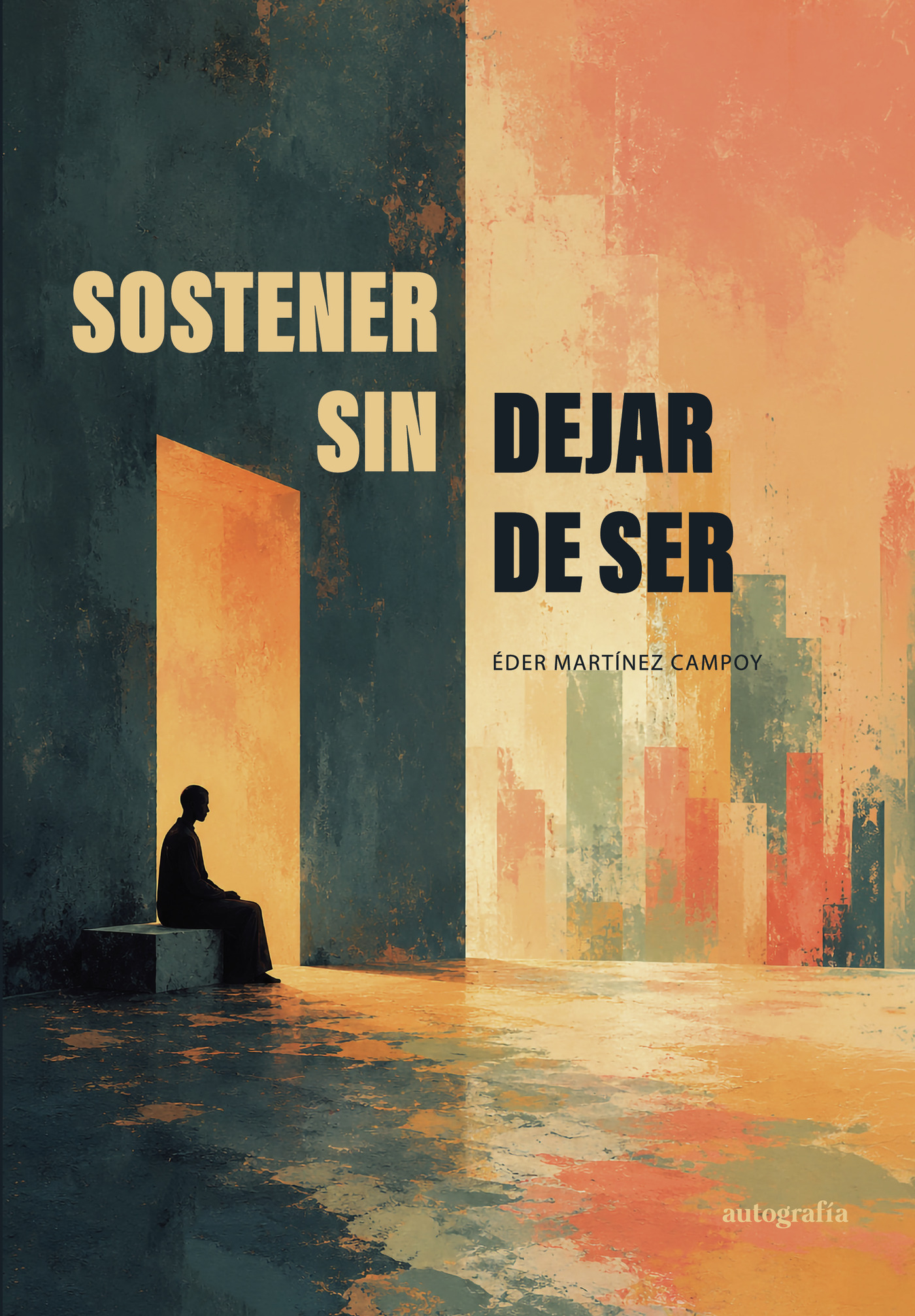 Portada de Sostener sin dejar de ser · Éder Martínez Campoy