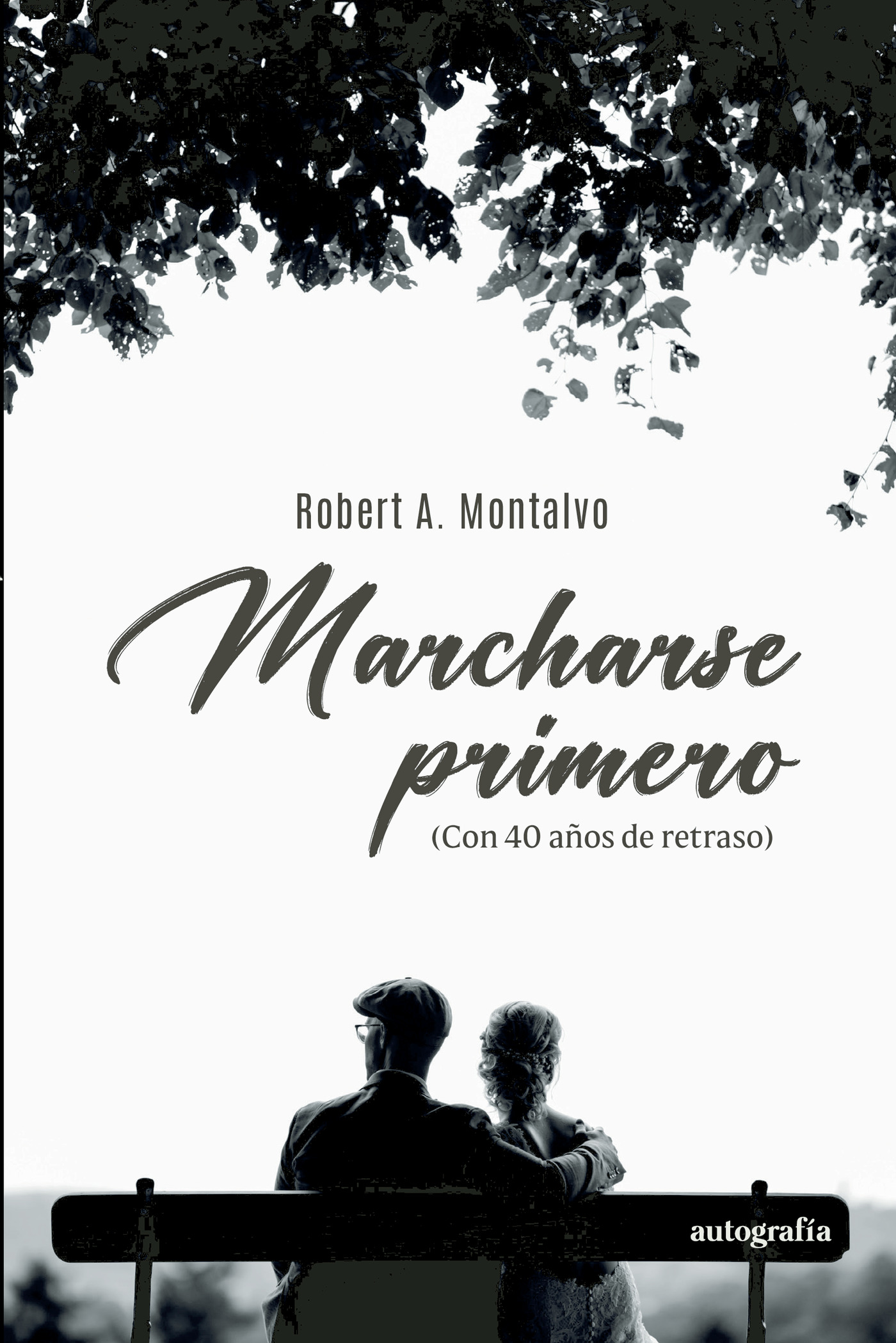 Portada de Marcharse primero · Robert A. Montalvo