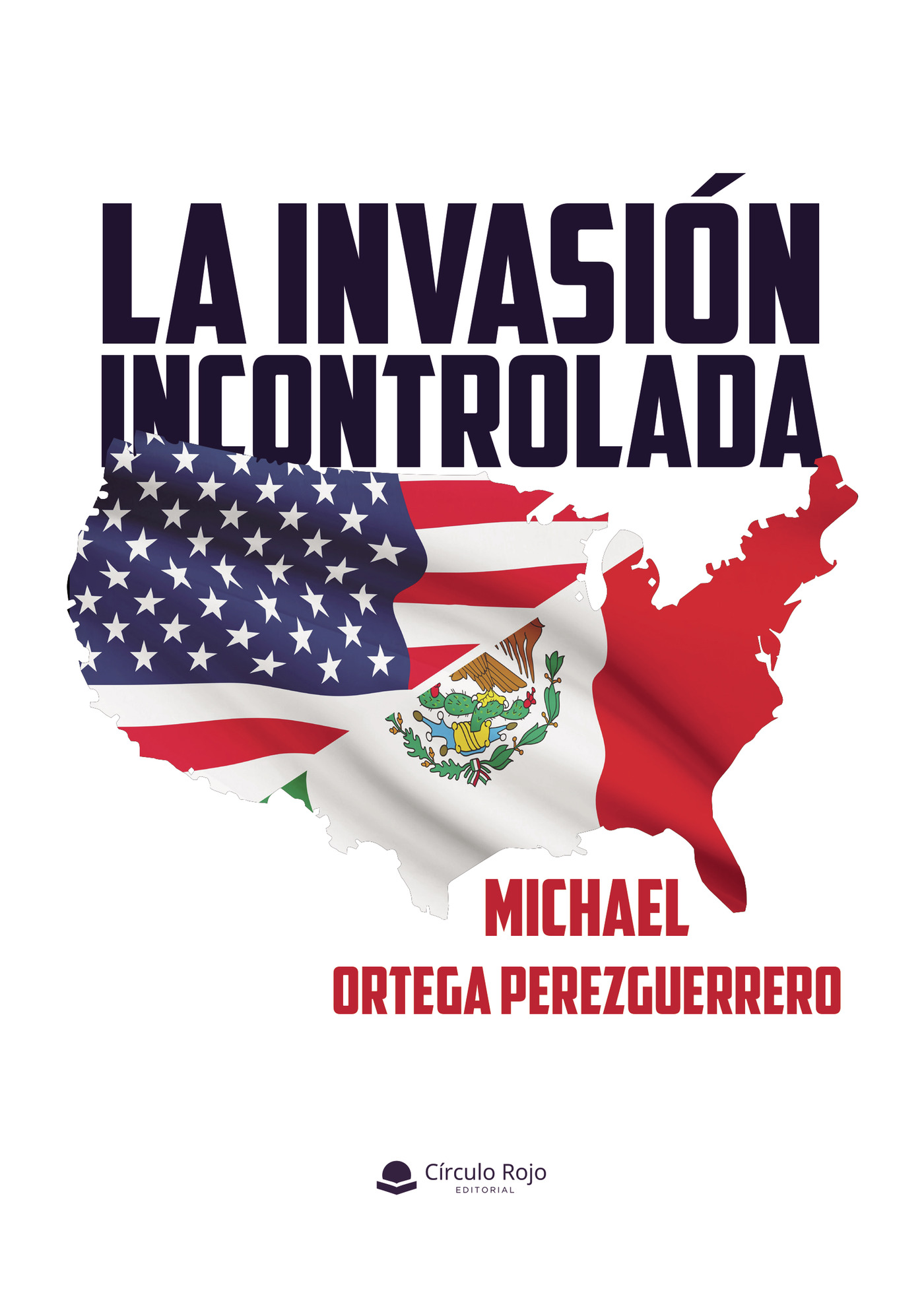 Portada de La invasión incontrolada · Michael Ortega Perezguerrero