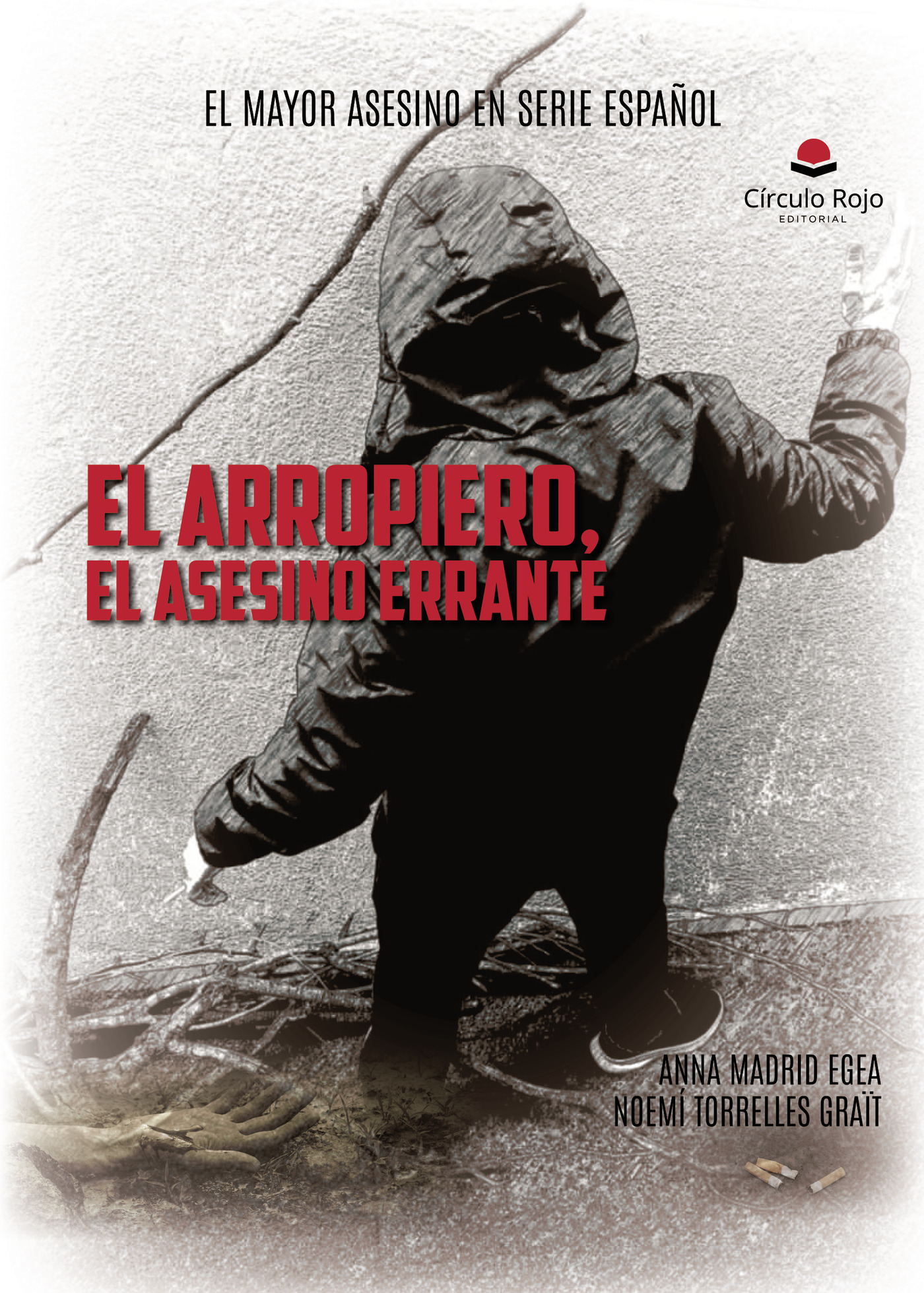 Portada de El Arropiero, el asesino errante. Subtítulo: El mayor asesino en serie español · Noemí Torrelles Grait
