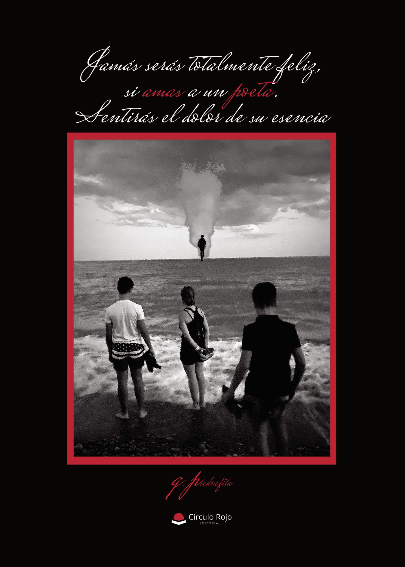 Portada de Jamás serás totalmente feliz, si amas a un poeta