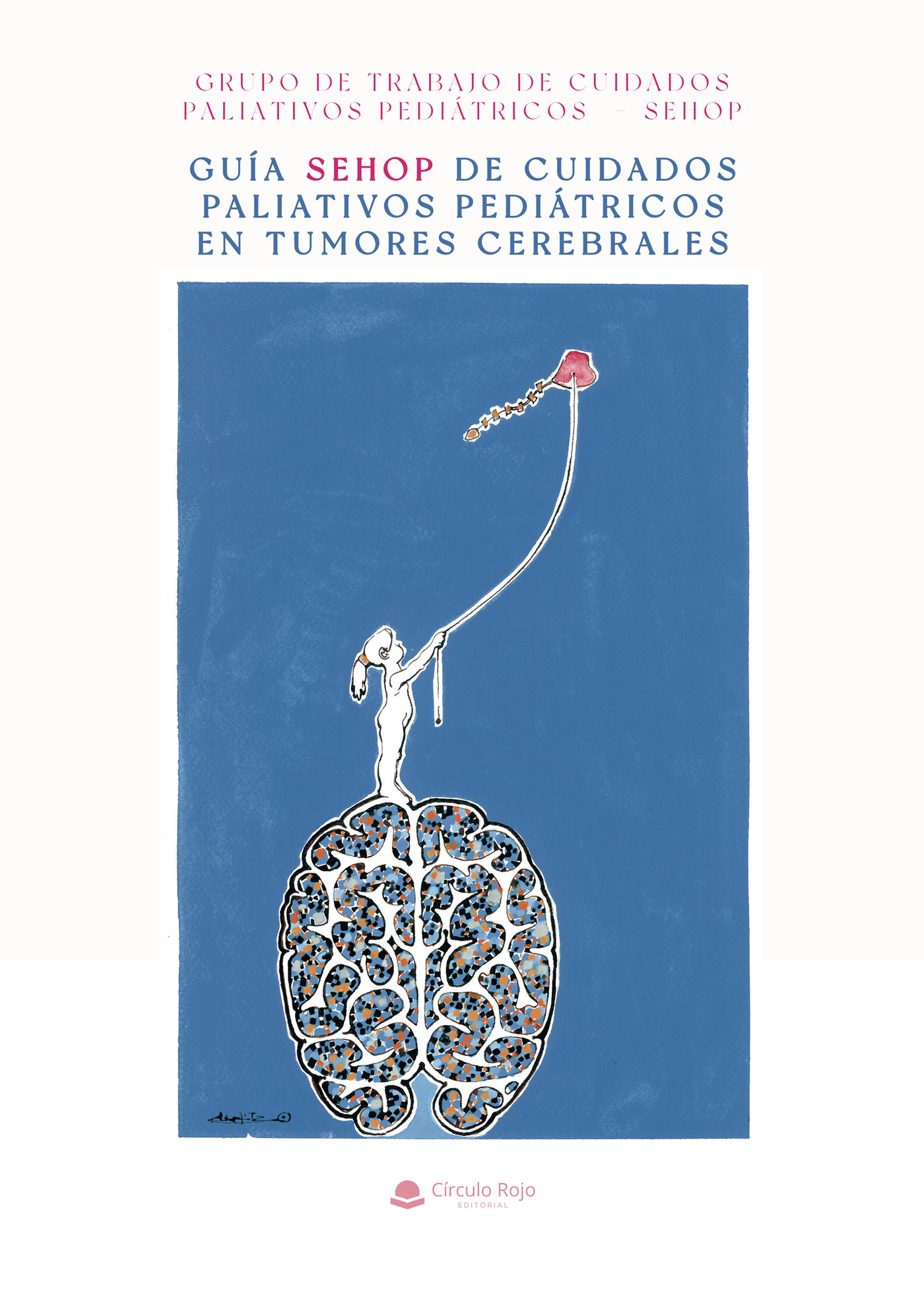 Portada de GUÍA SEHOP DE CUIDADOS PALIATIVOS PEDIÁTRICOS EN TUMORES CEREBRALES · CARLOS ALCAIDE ÁLVAREZ