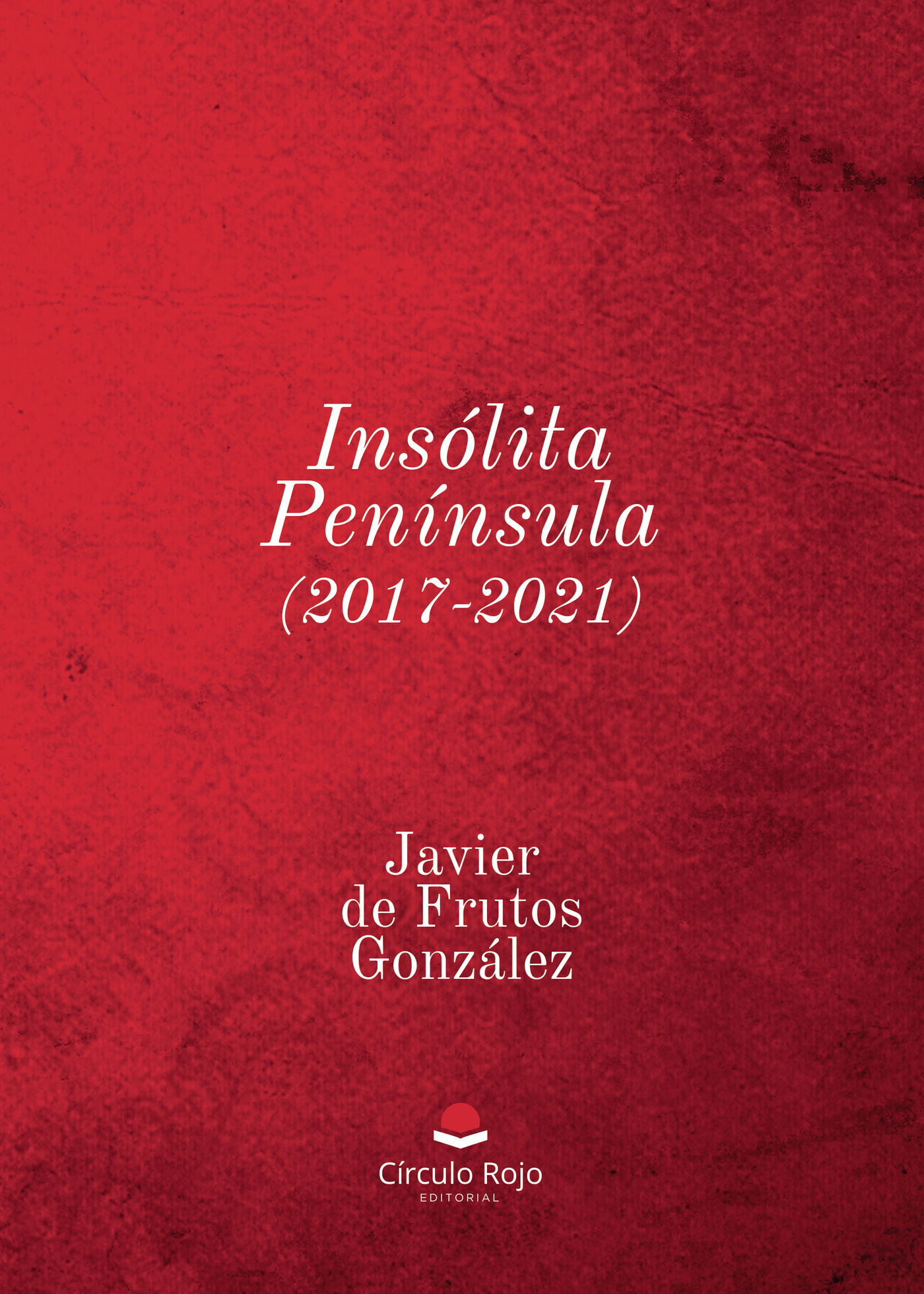 Portada de Insólita Península (2017-2021) · Javier de Frutos González