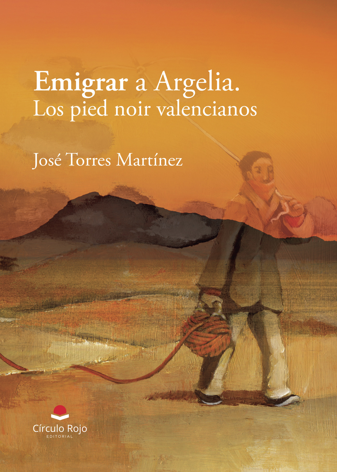 Portada de Emigrar a Argelia. Los pied noir valencianos
