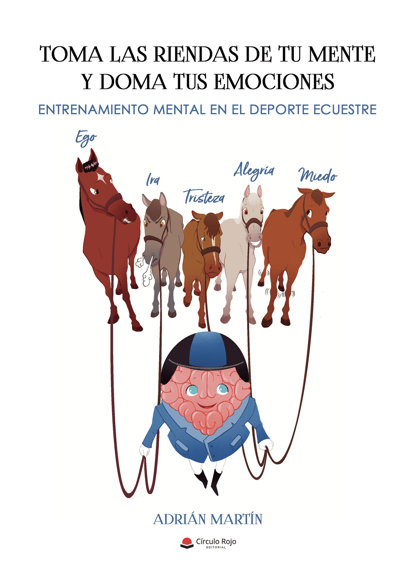 Portada de Toma las riendas de tu mente y doma tus emociones