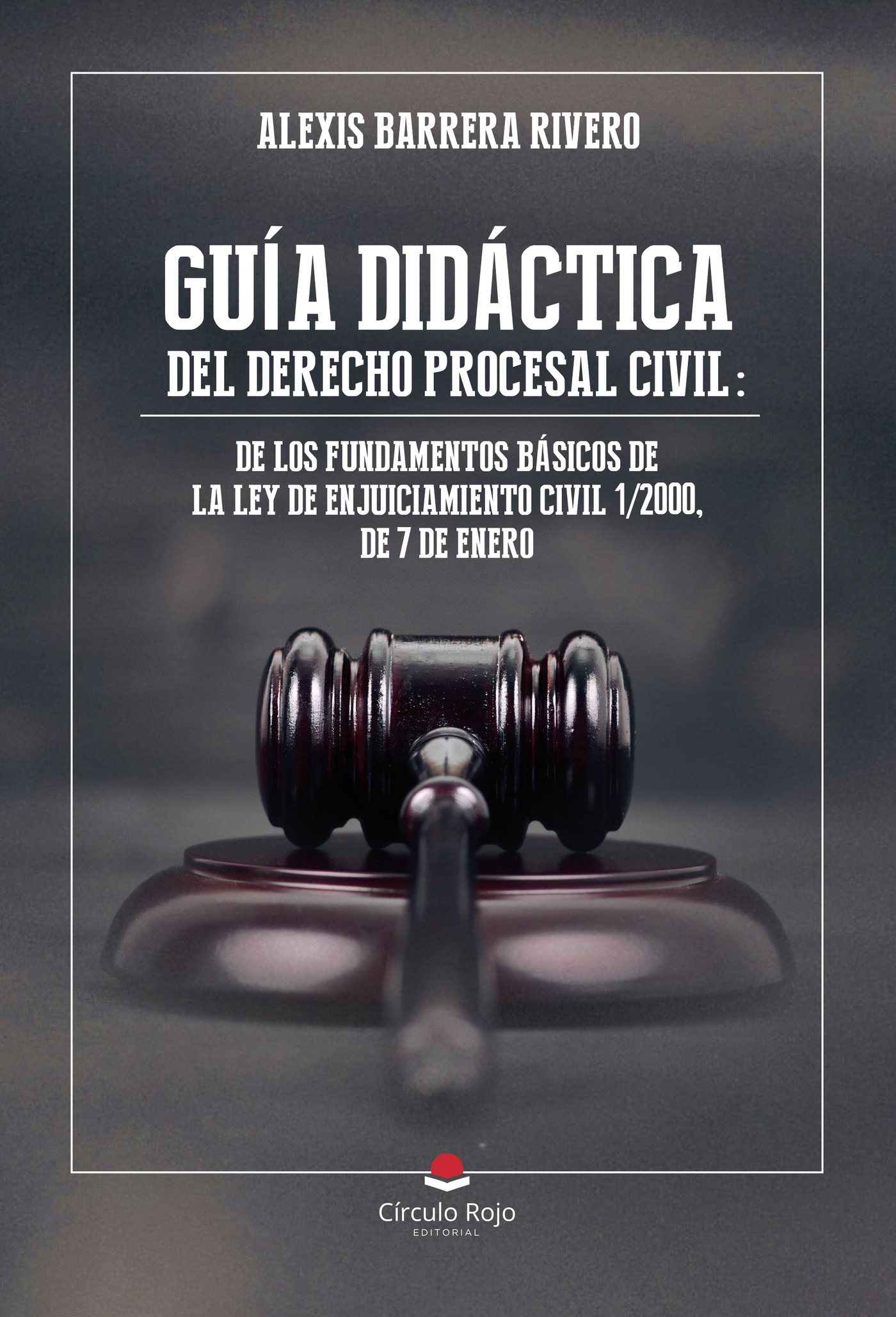 Portada de GUÍA DIDÁCTICA DEL DERECHO PROCESAL CIVIL: DE LOS FUNDAMENTOS BÁSICOS DE LA LEY DE ENJUICIAMIENTO CIVIL 1/2000, DE 7 DE ENERO