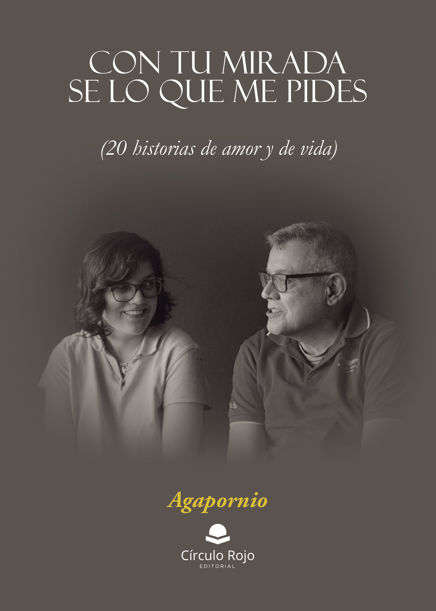 Portada de Con tu mirada se lo que me pides (20 historias de amor y de vida) · Agapornio