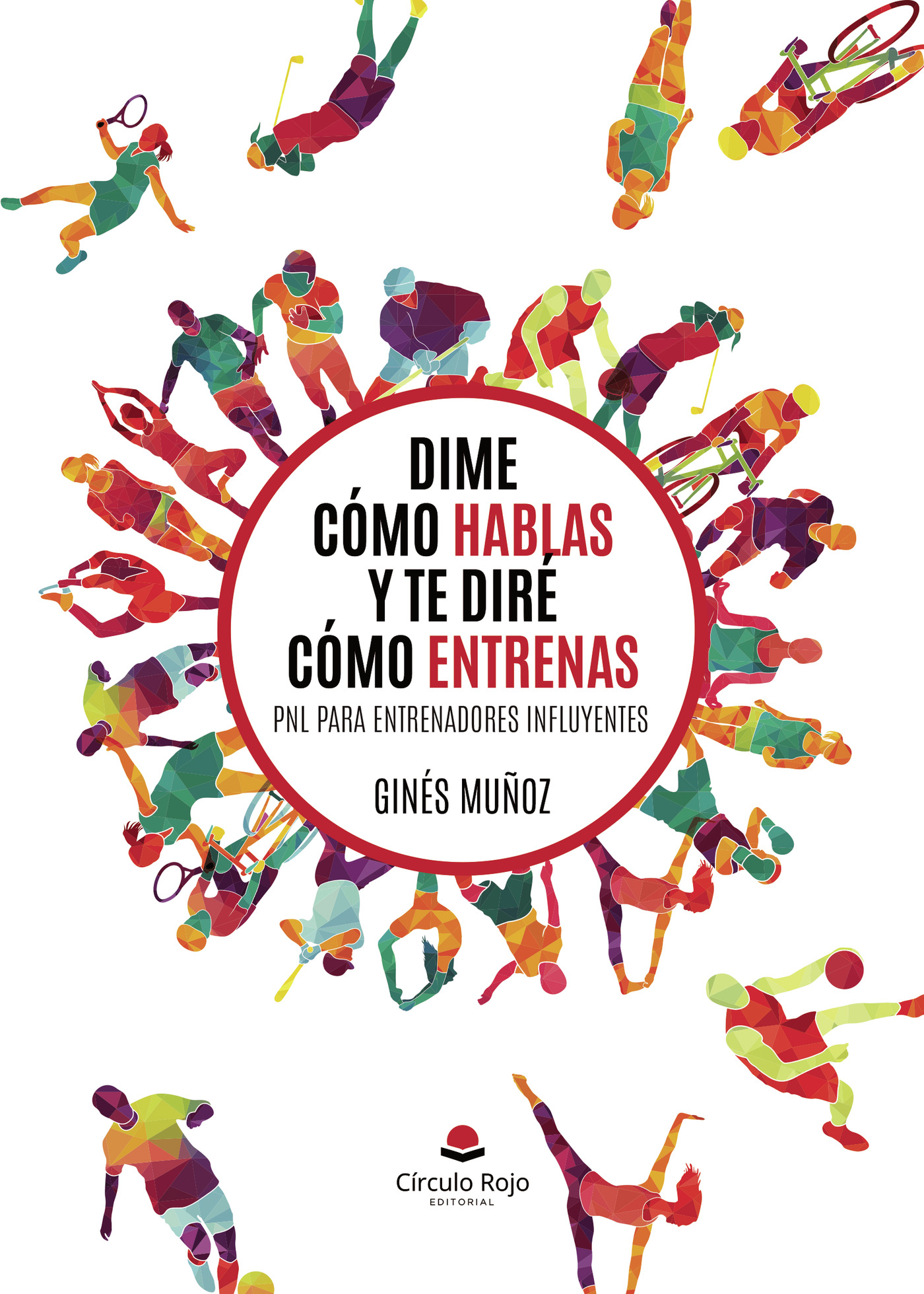 Portada de Dime cómo hablas y te diré cómo entrenas. PNL para entrenadores influyentes