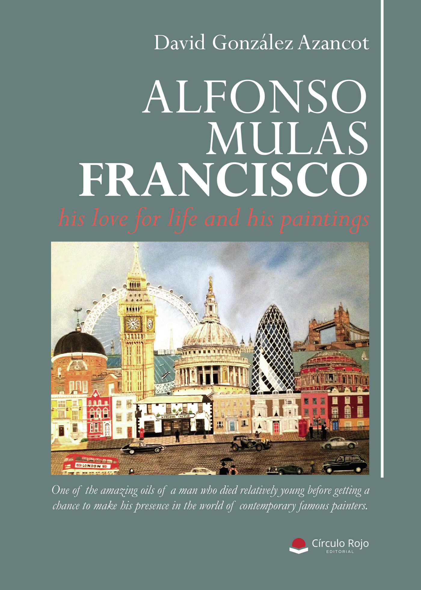 Portada de ALFONSO MULAS FRANCISCO, his love for life and his paintings · David González Azancot