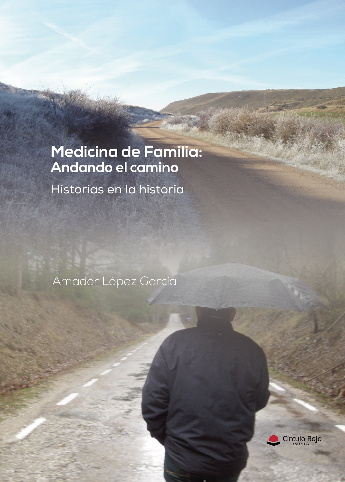 Portada de Medicina de Familia: Andando el camino (De subtítulo: Historias en la historia) · Amador López García