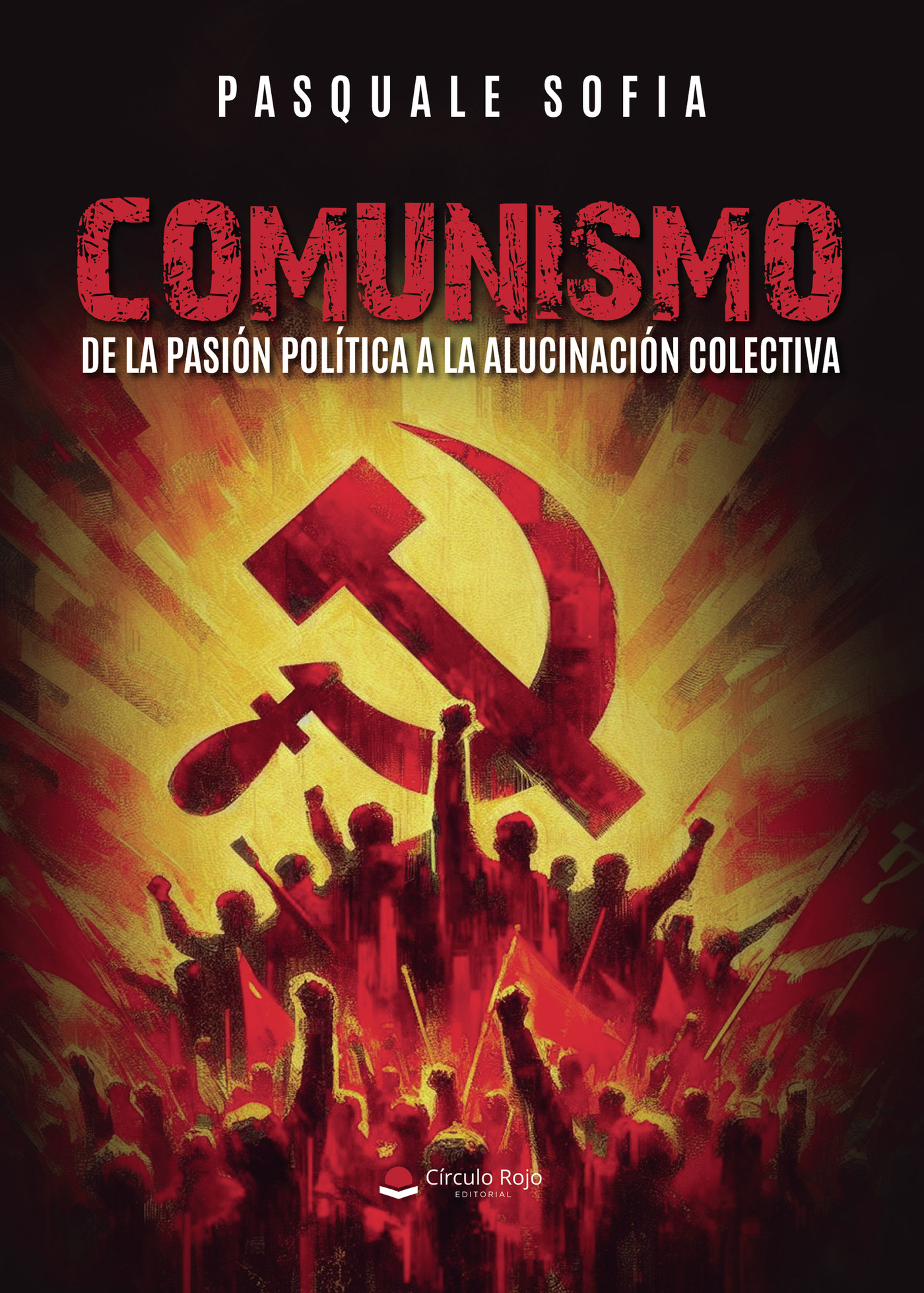 Portada de COMUNISMO. De la pasión política a la alucinación colectiva