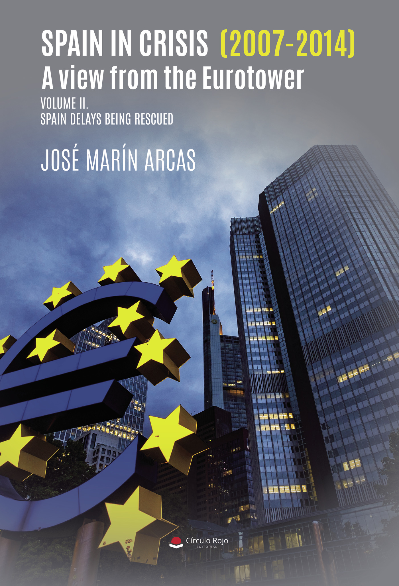 Portada de Spain in crisis (2007-2014). A view from the Eurotower. Volume II. Spain delays being rescued