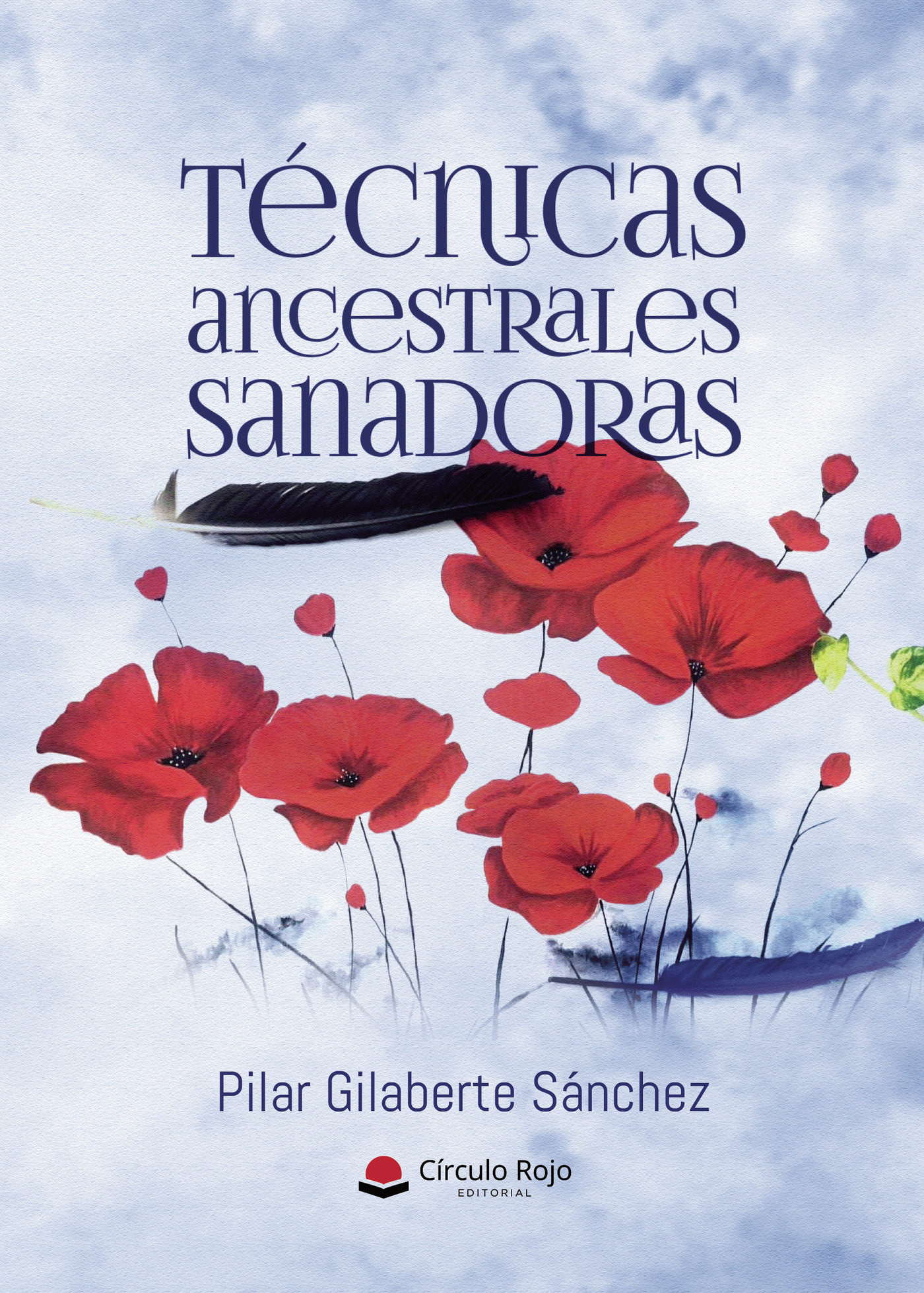 Portada de Técnicas ancestrales sanadoras · Pilar Gilaberte Sánchez