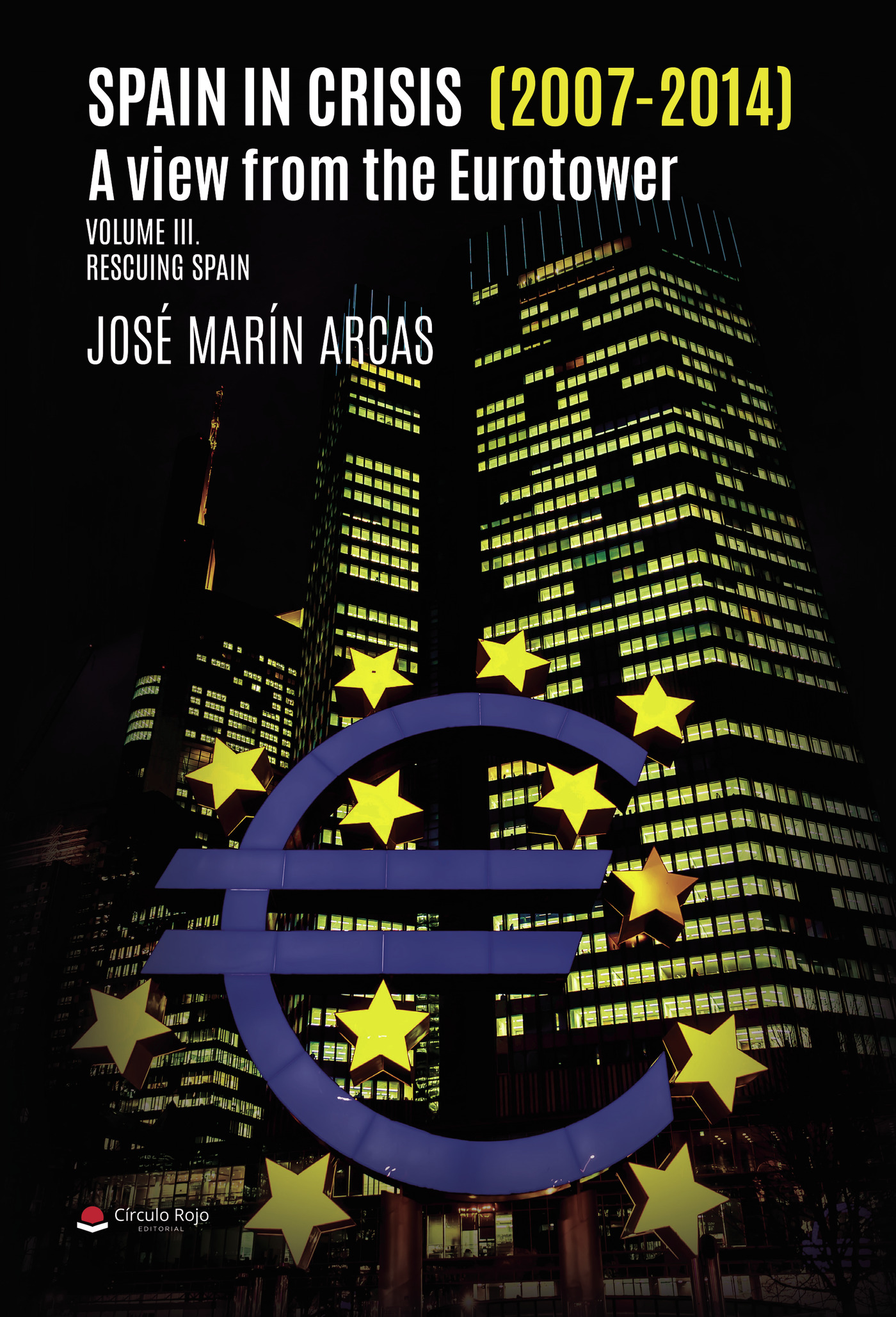 Portada de Spain in crisis (2007- 2014). A view from the Eurotower. Volume III Rescuing Spain