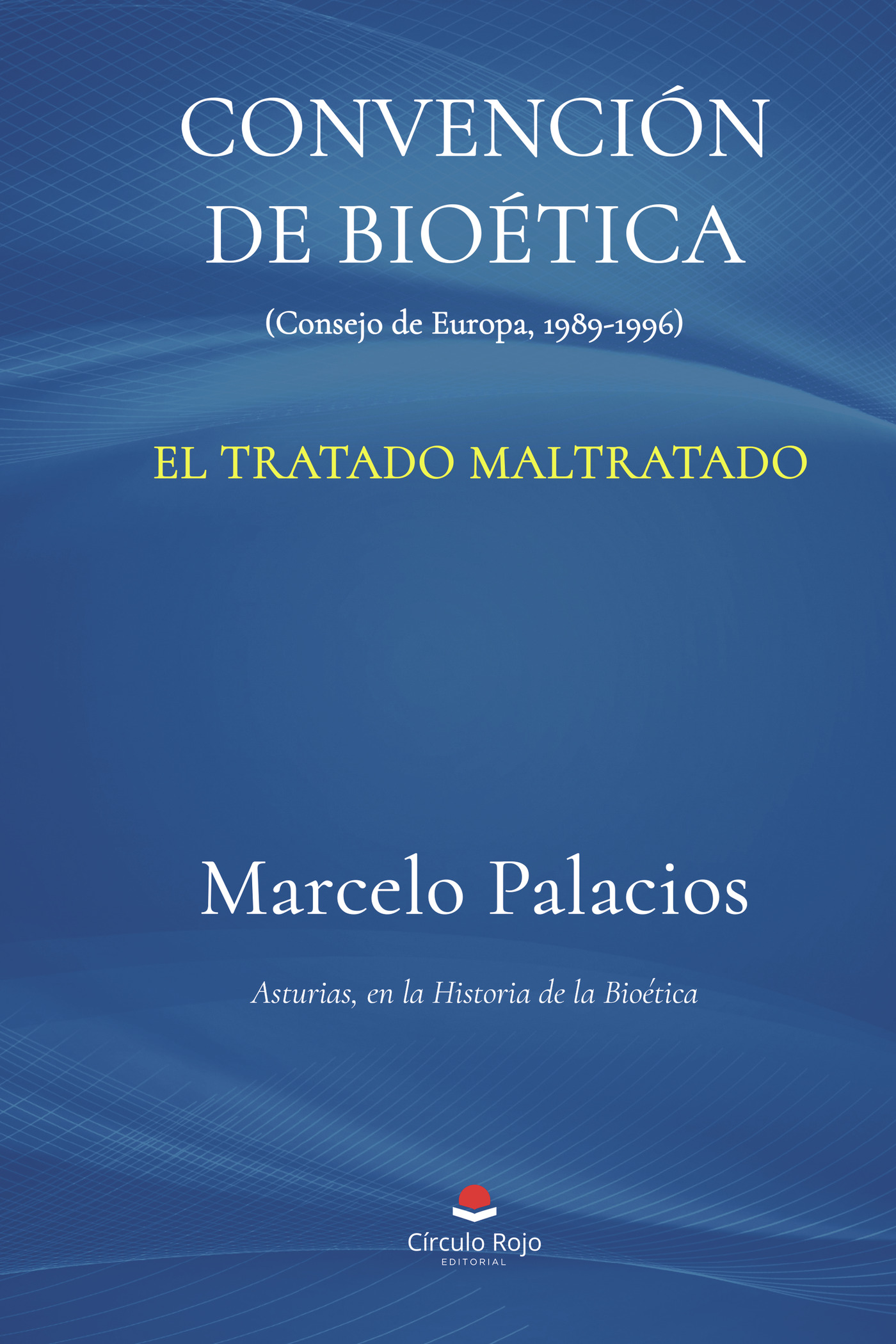 Portada de CONVENCIÓN DE BIOÉTICA. (Consejo de Europa, 1989-1996). El Tratado maltratado