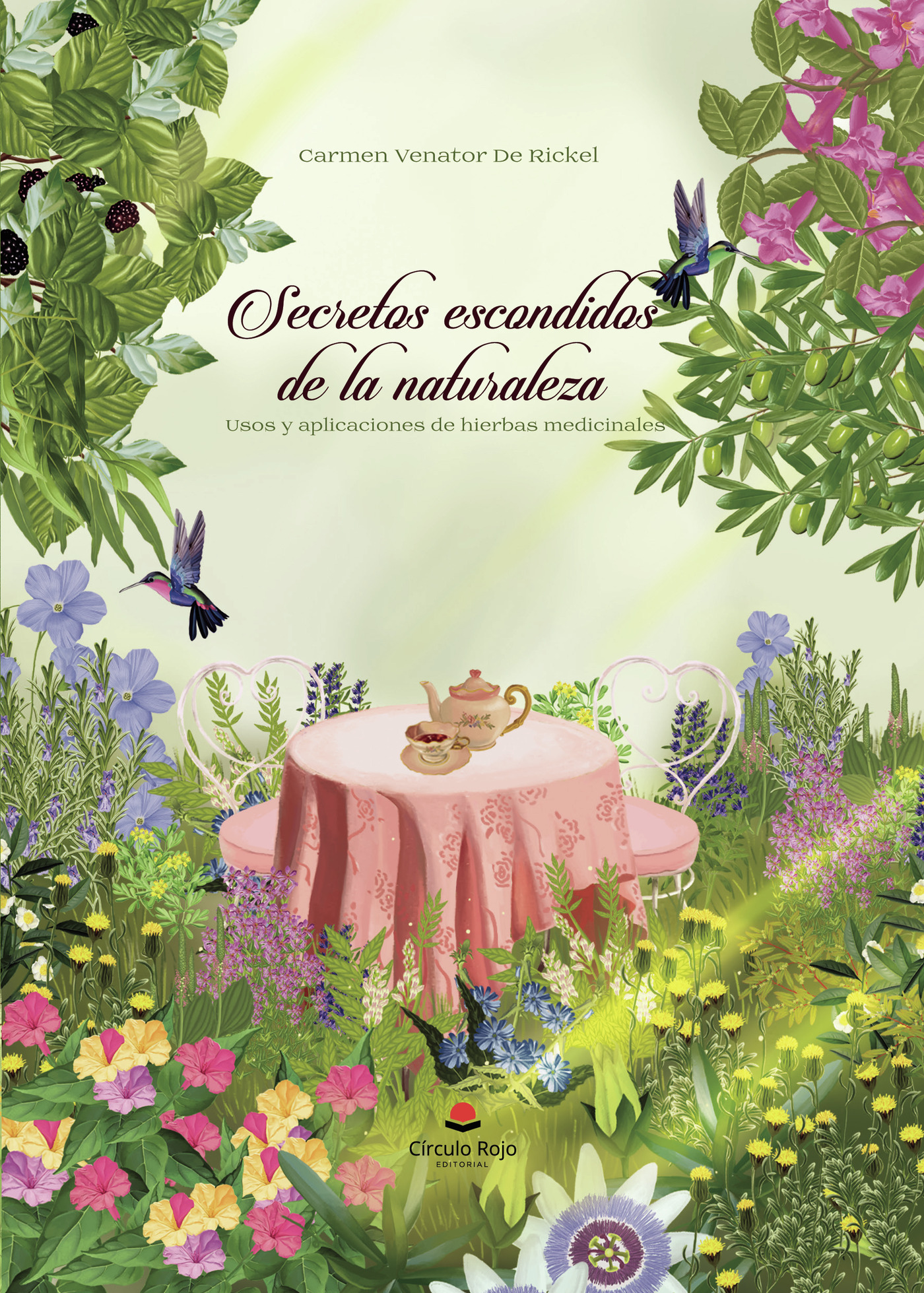 Portada de Secretos escondidos de la Naturaleza: Usos y aplicaciones de hierbas medicinales · Carmen Venator de Rickel