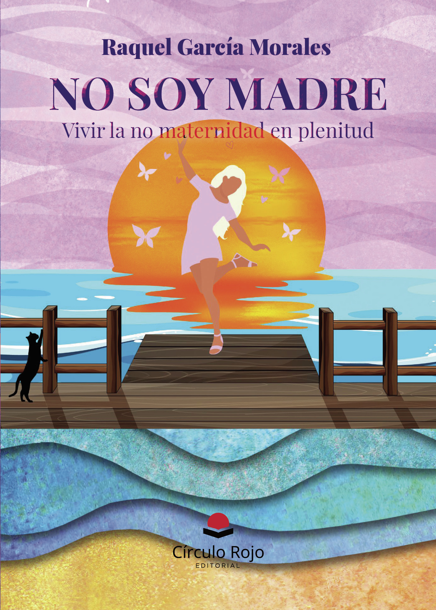 Portada de No soy madre. Vivir la no maternidad en plenitud